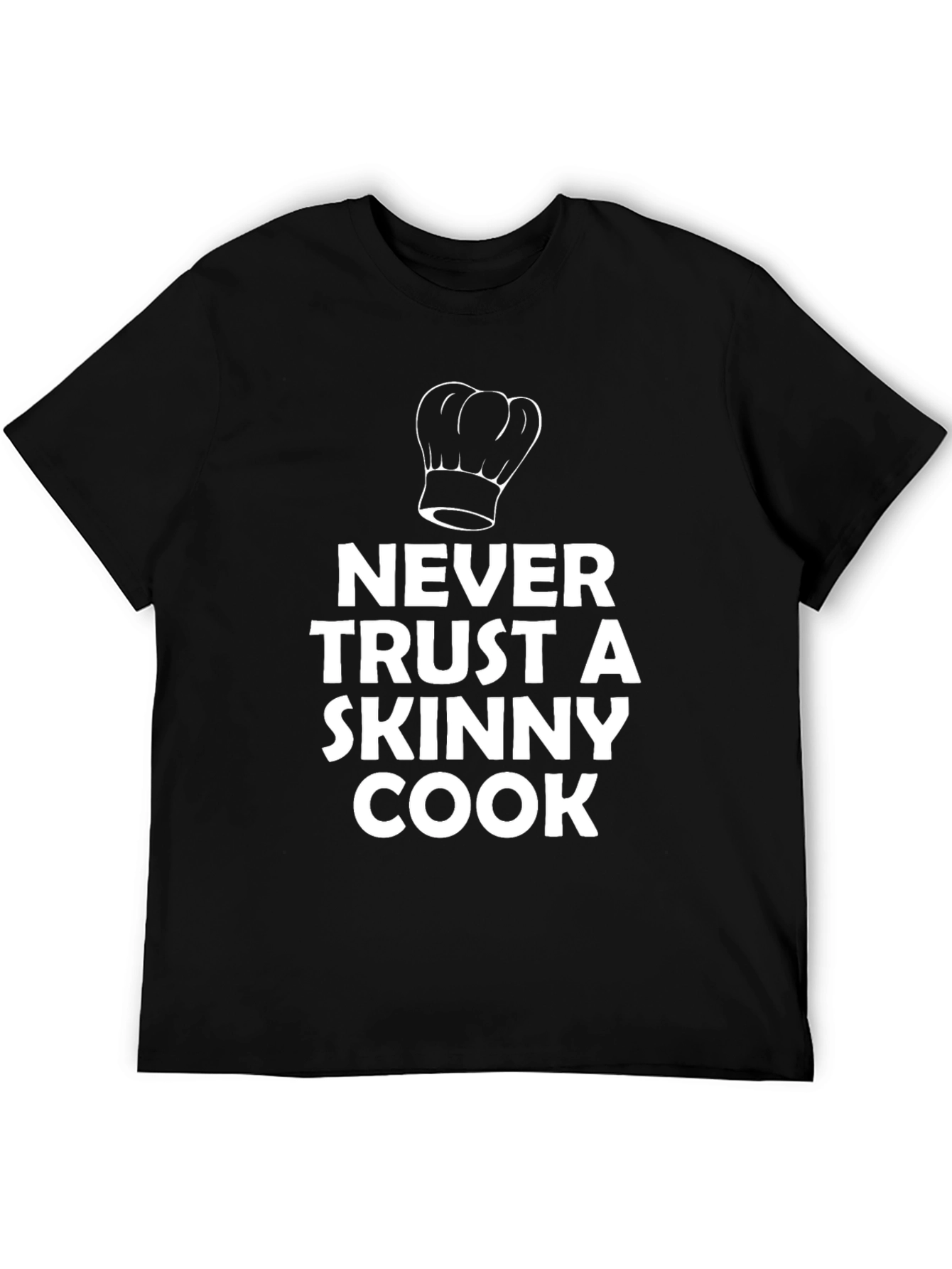Never Trust a Skinny Cook T-Shirt - Funny Chef Tee