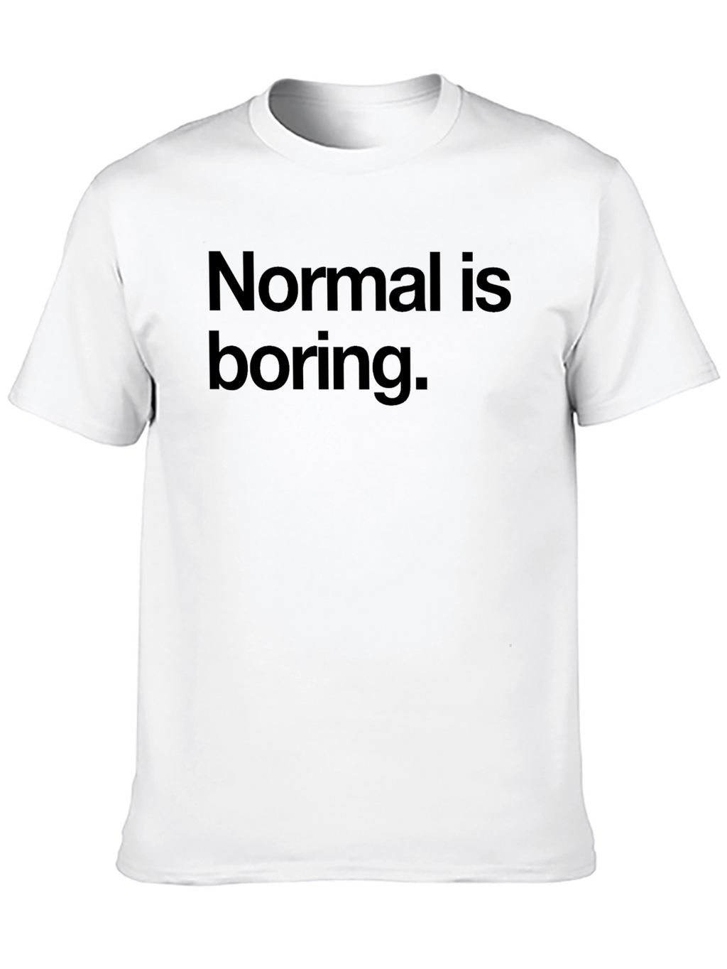 Normal is Boring Black T-Shirt