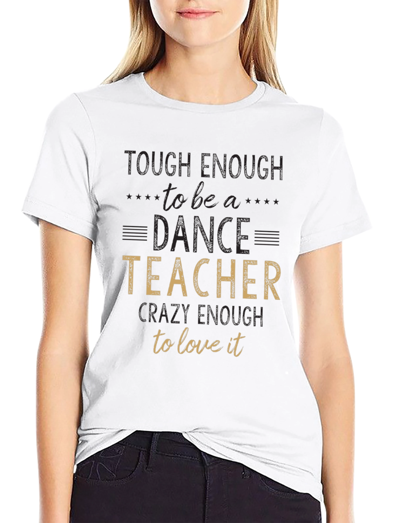 Dance Teacher T-Shirt - Tough Enough To Teach!