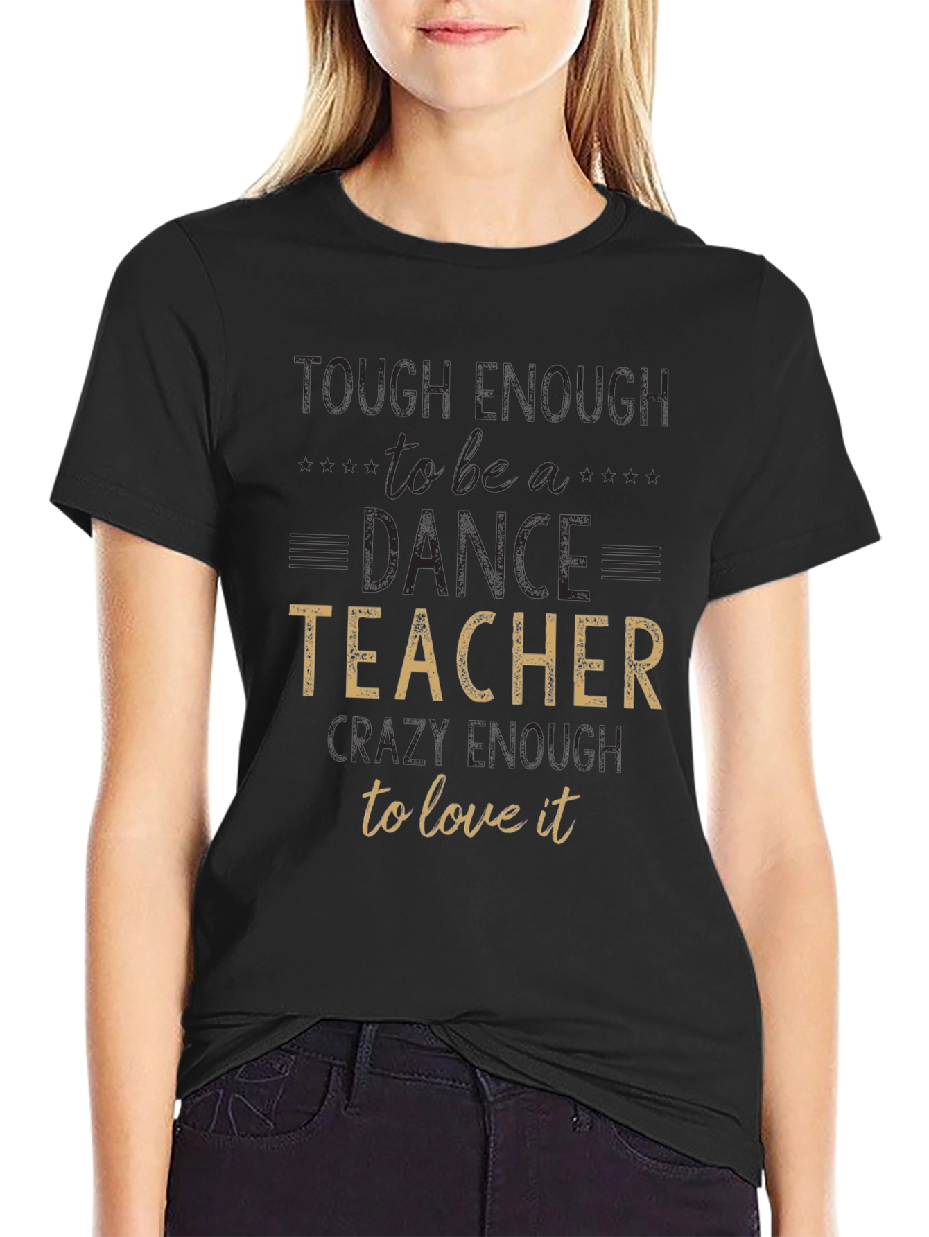 Dance Teacher T-Shirt - Tough Enough To Teach!