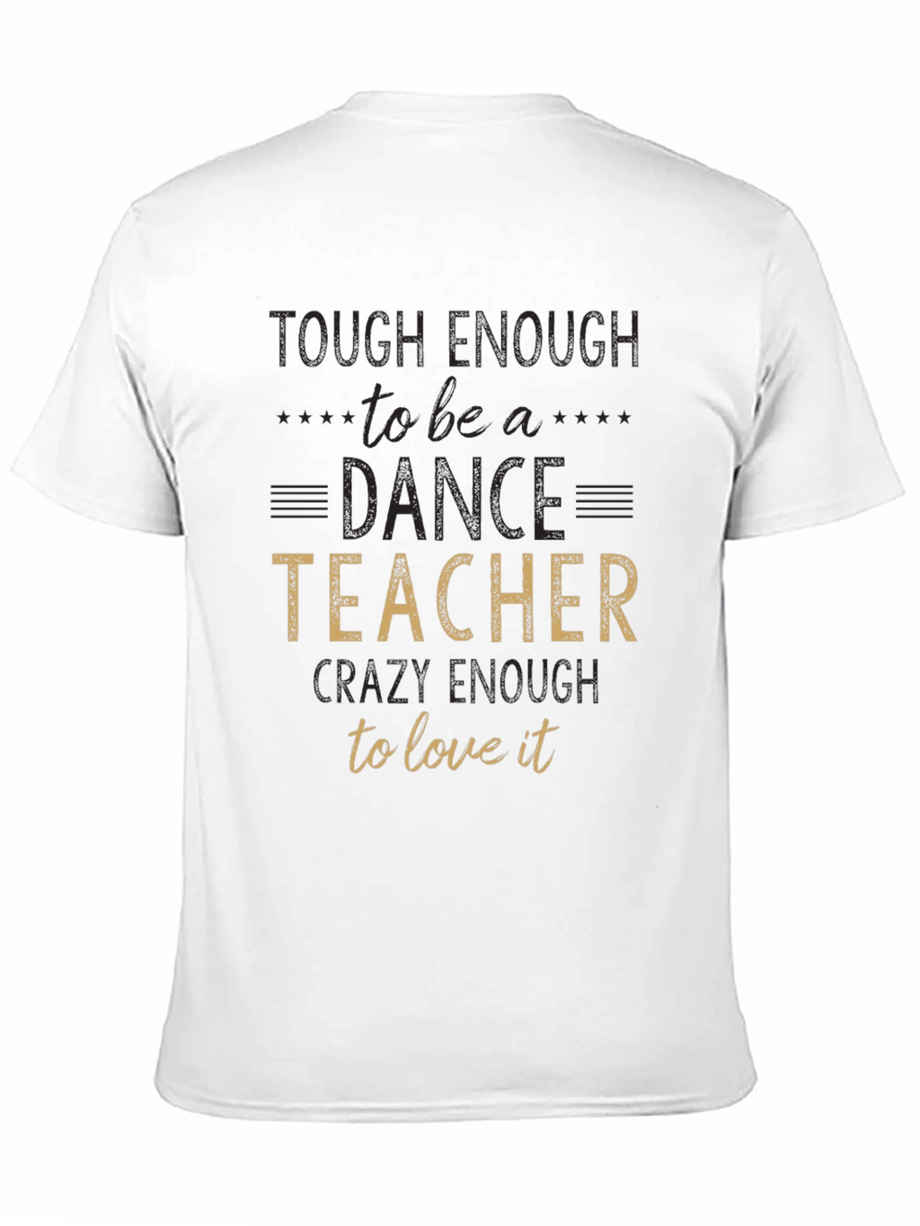 Dance Teacher T-Shirt - Tough Enough To Teach!