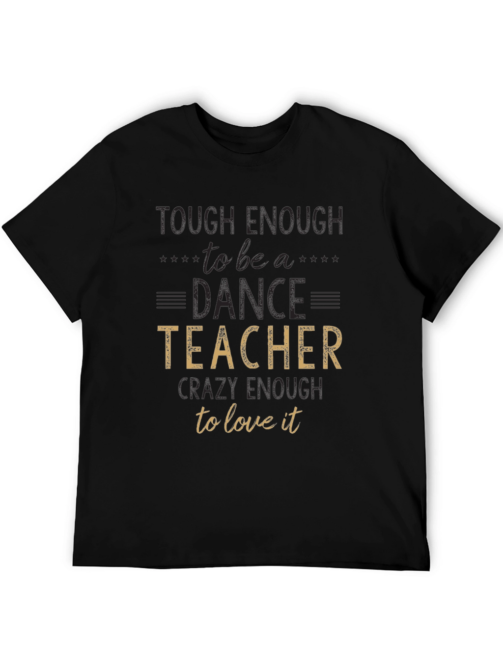 Dance Teacher T-Shirt - Tough Enough To Teach!