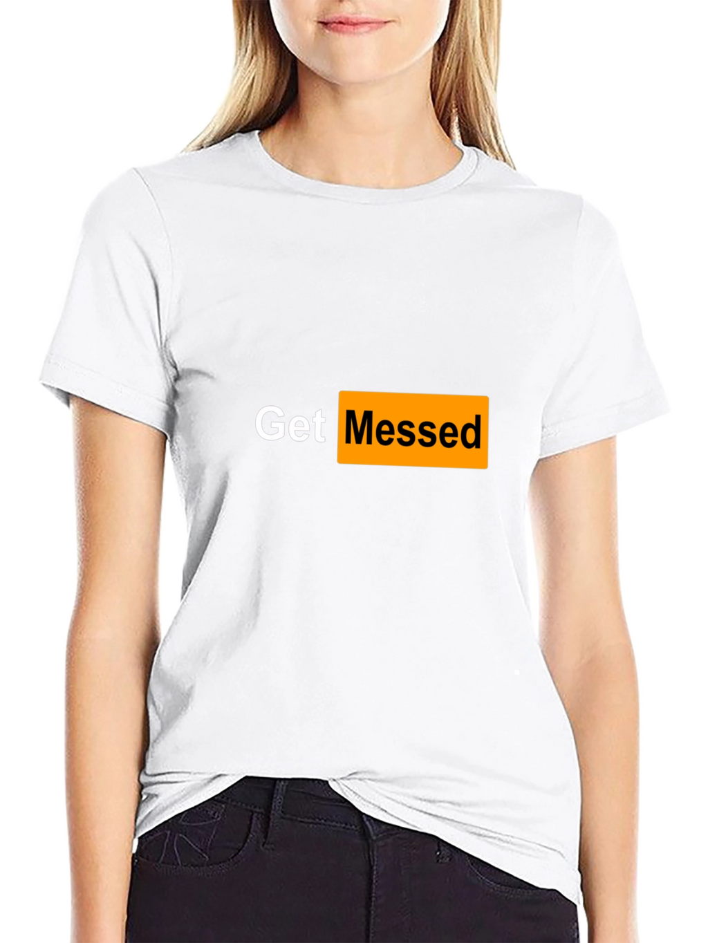 Get Messed T-Shirt - Adult Humor Tee