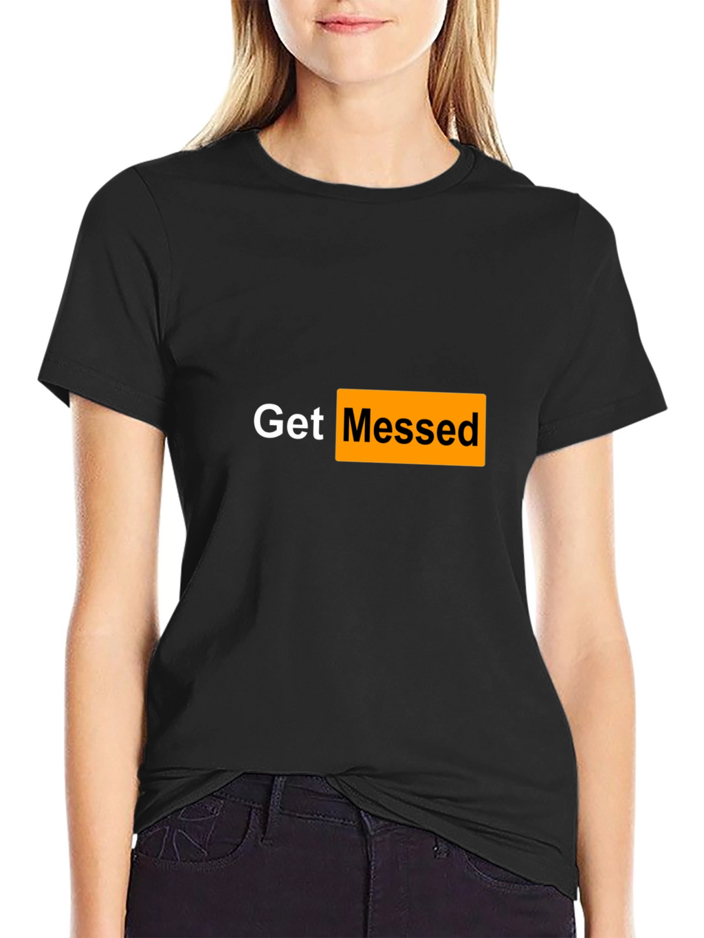 Get Messed T-Shirt - Adult Humor Tee