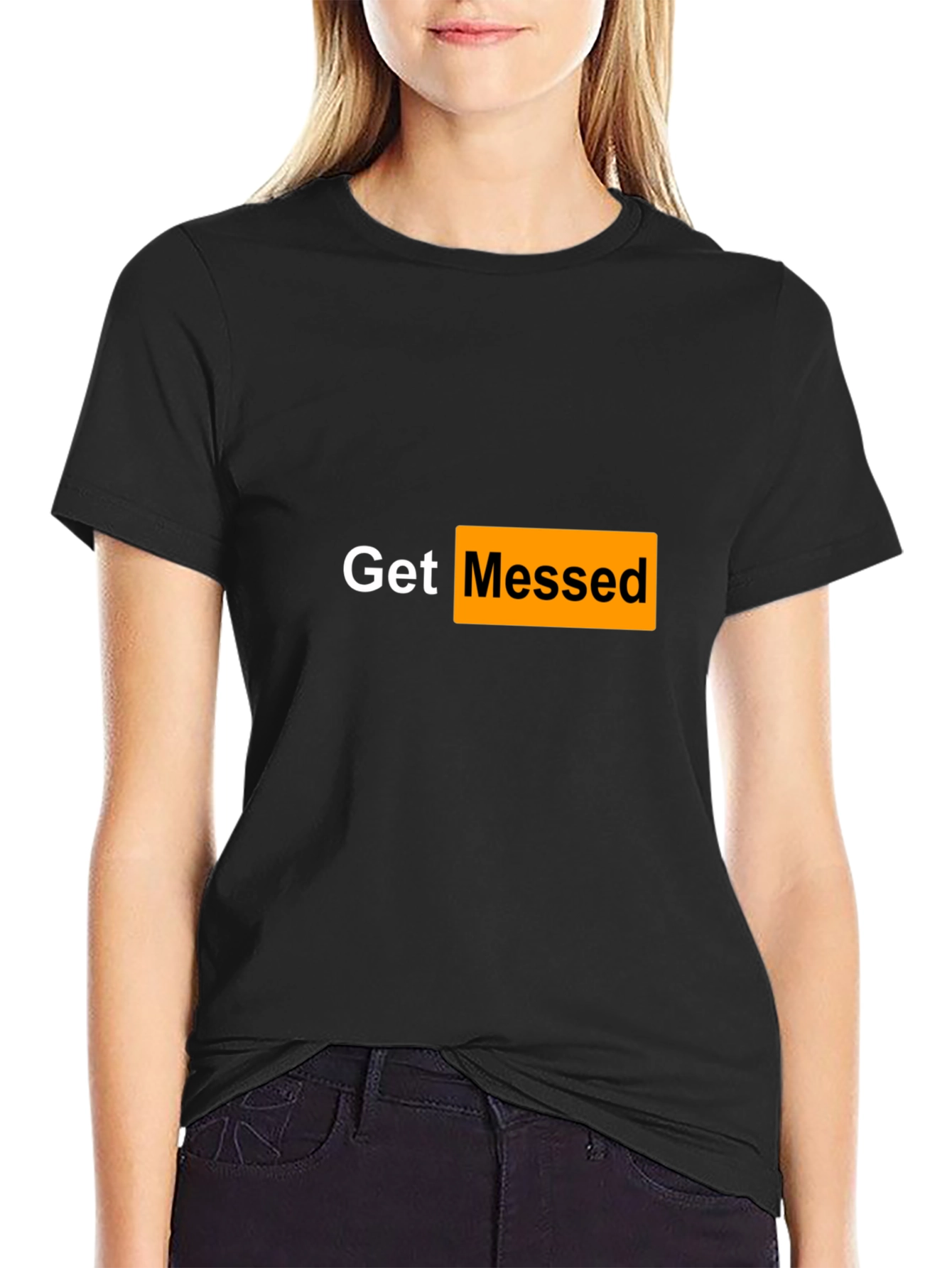 Get Messed T-Shirt - Adult Humor Tee
