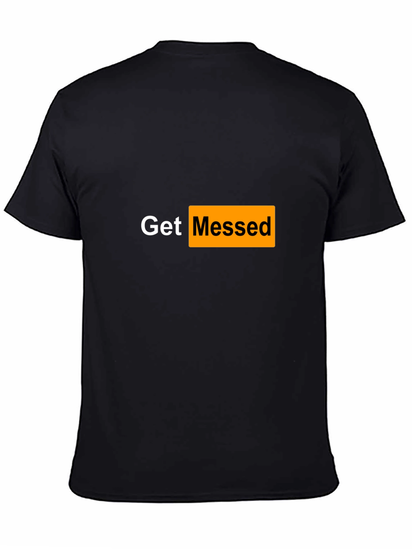 Get Messed T-Shirt - Adult Humor Tee