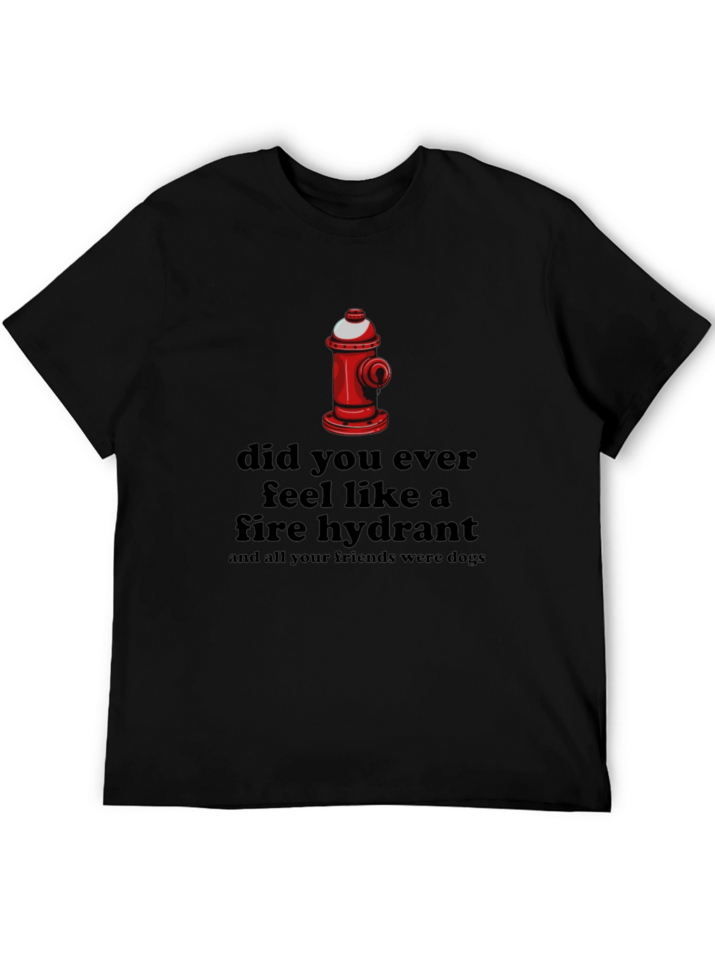 Humorous Fire Hydrant T-Shirt:  Dog Days Humor