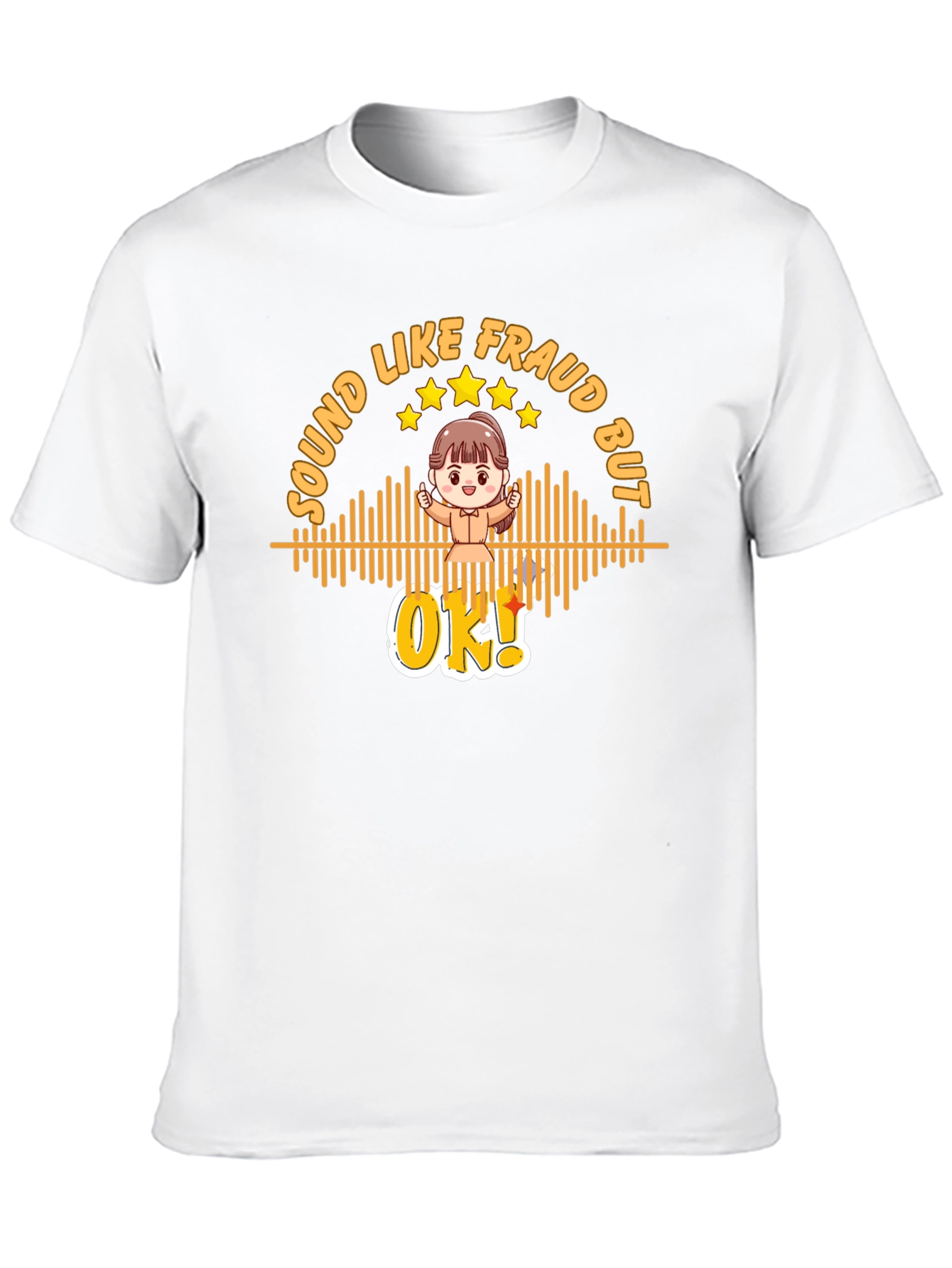 Sound Like Fraud But OK T-Shirt
