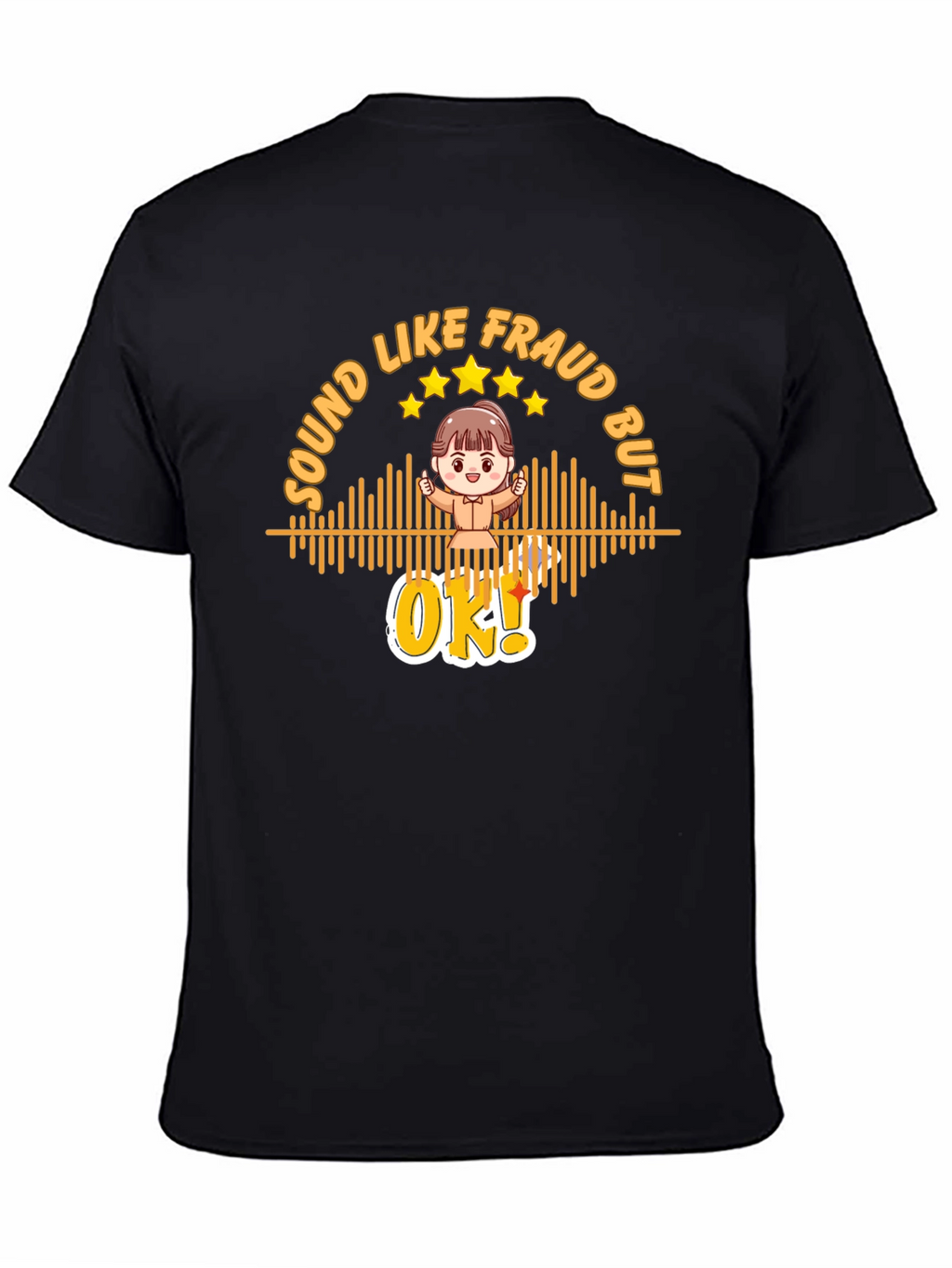 Sound Like Fraud But OK T-Shirt