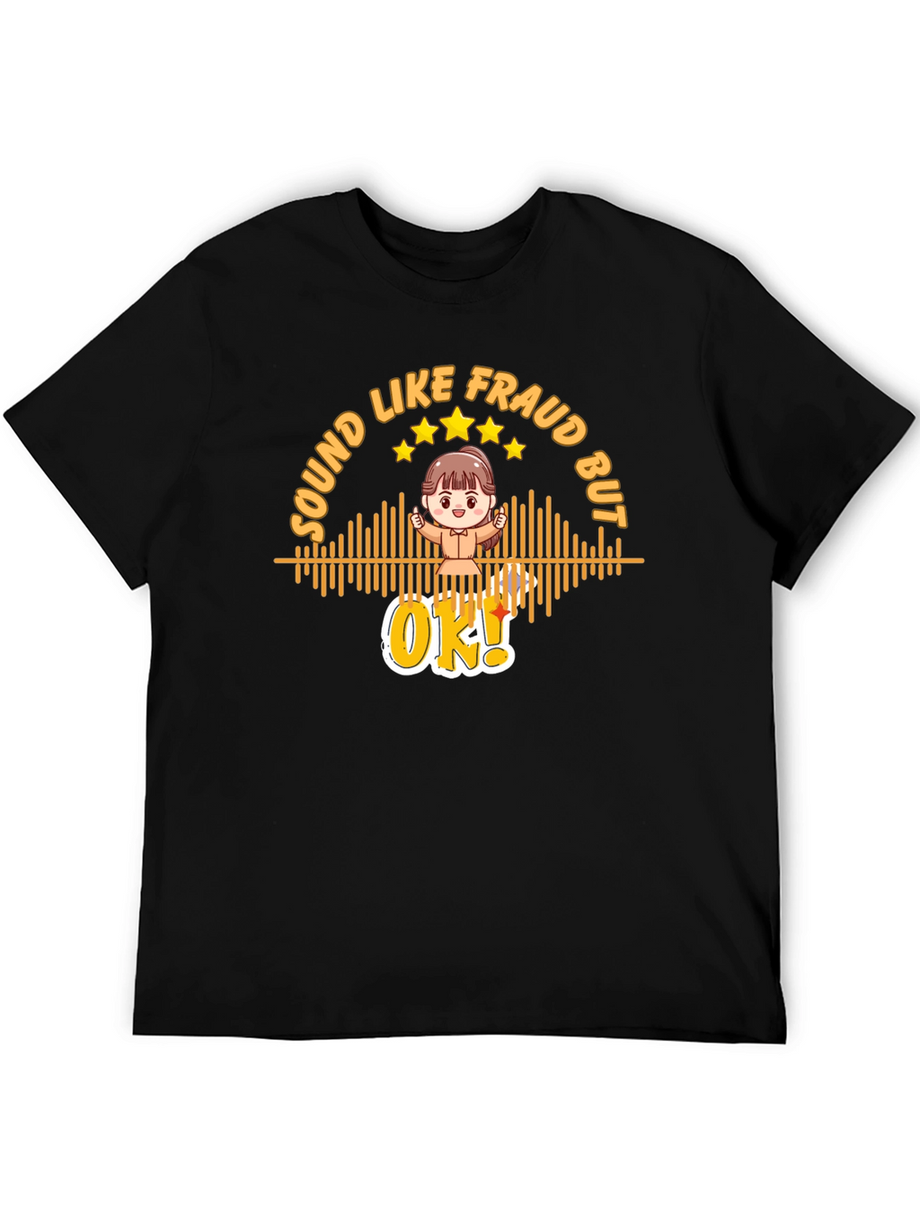 Sound Like Fraud But OK T-Shirt