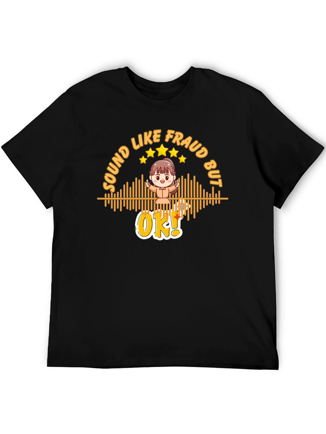 Sound Like Fraud But OK T-Shirt