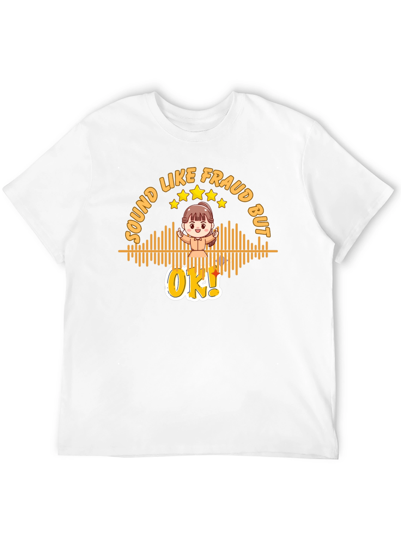Sound Like Fraud But OK T-Shirt
