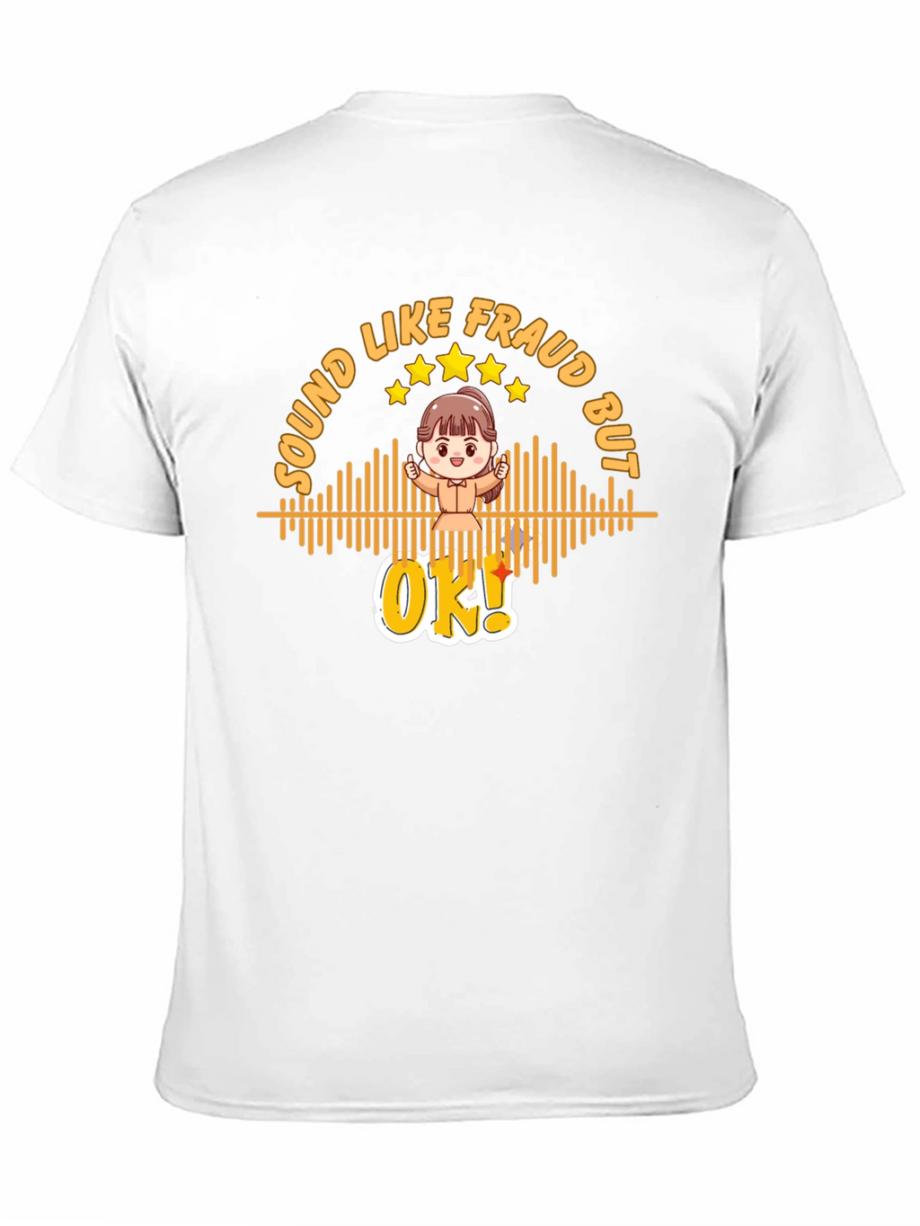 Sound Like Fraud But OK T-Shirt