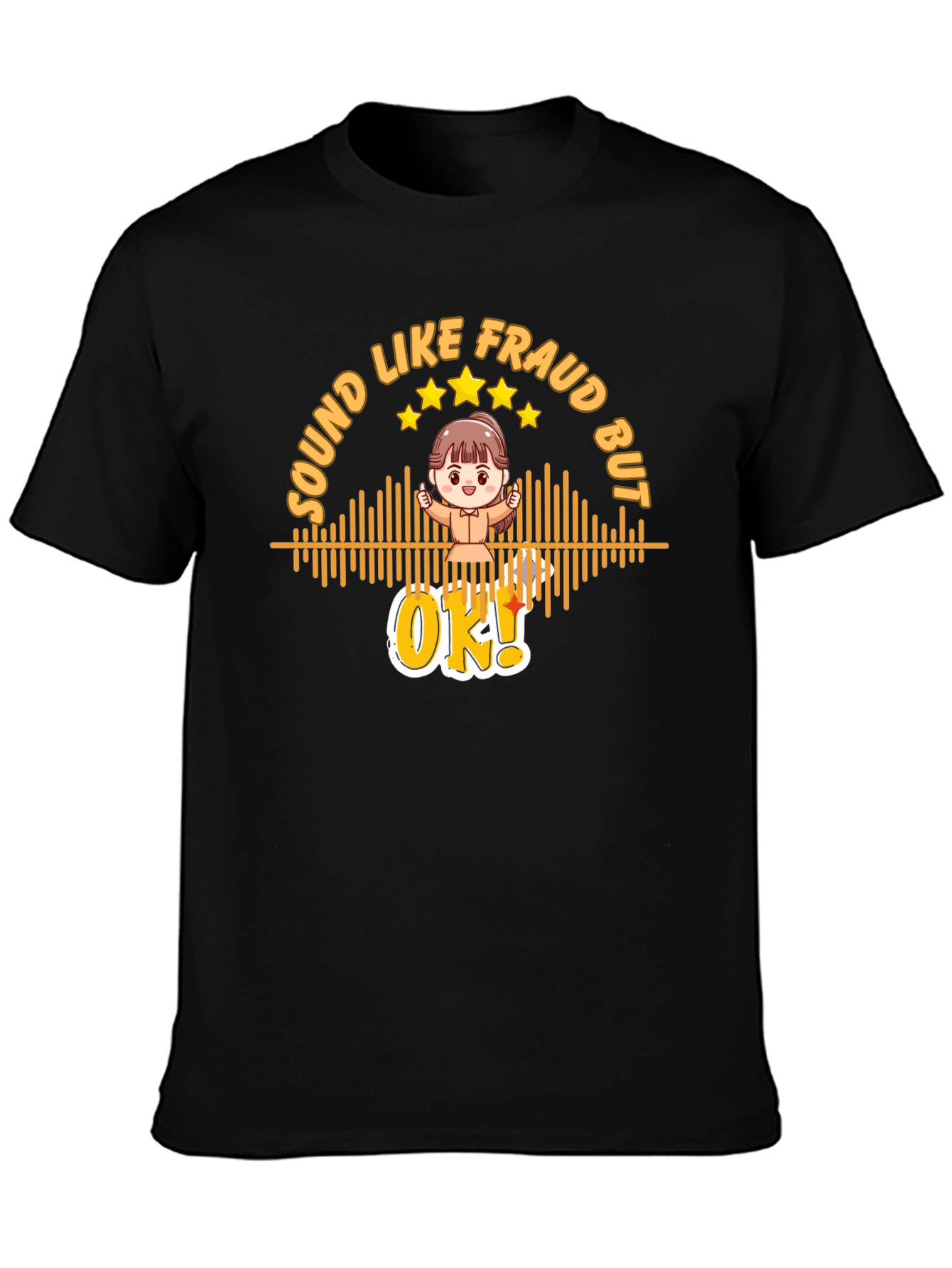 Sound Like Fraud But OK T-Shirt
