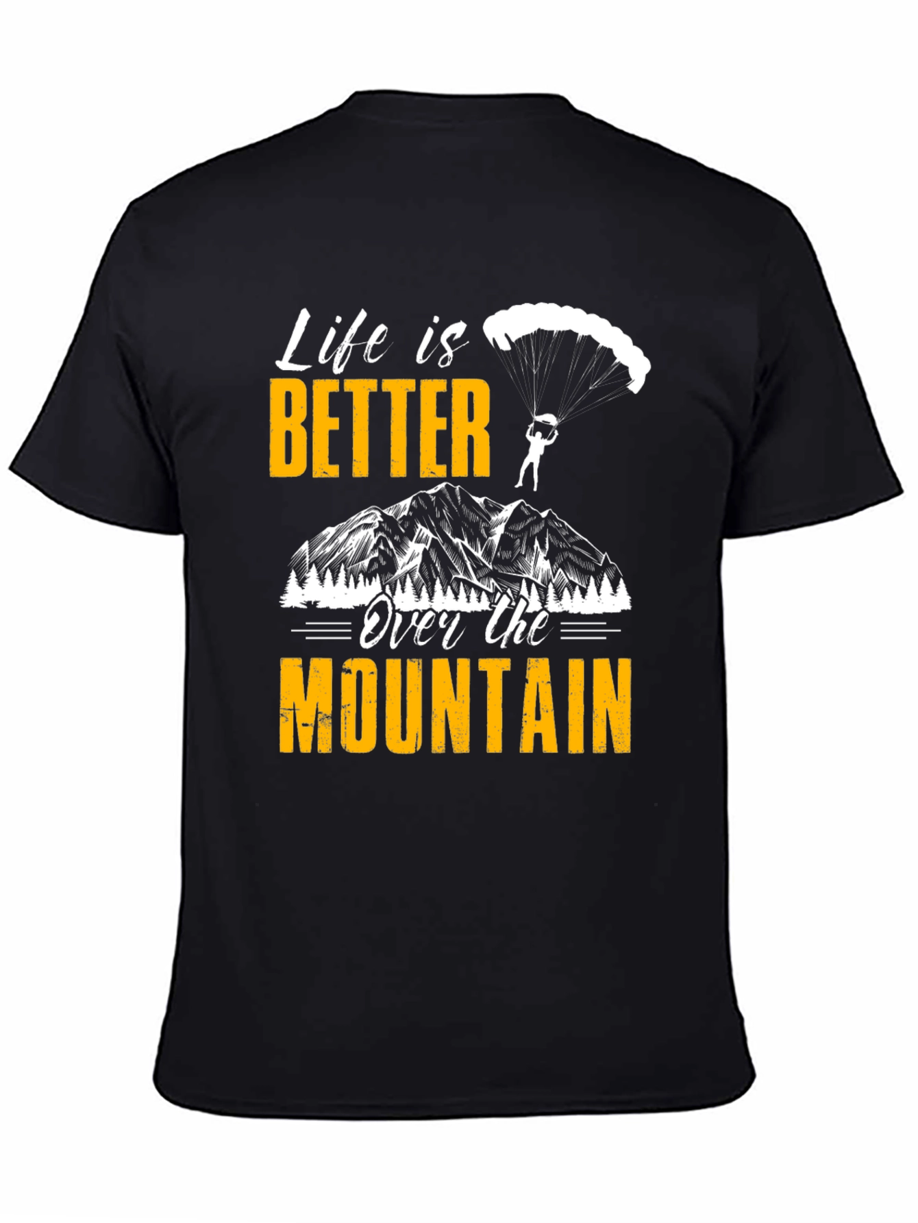 Life is Better Over the Mountain T-Shirt