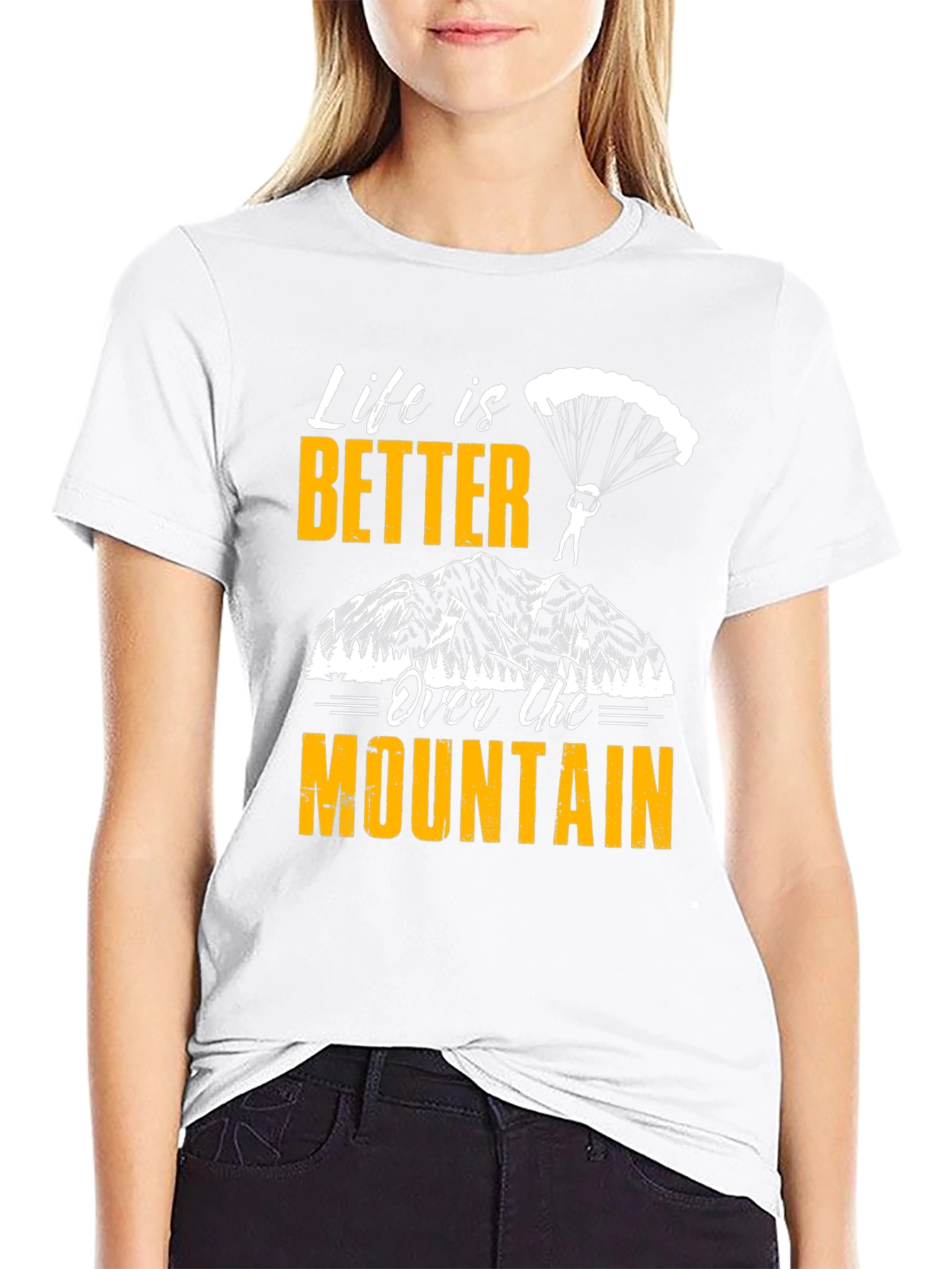 Life is Better Over the Mountain T-Shirt