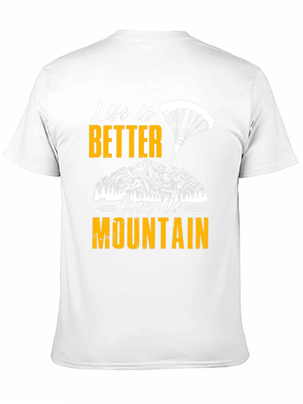 Life is Better Over the Mountain T-Shirt