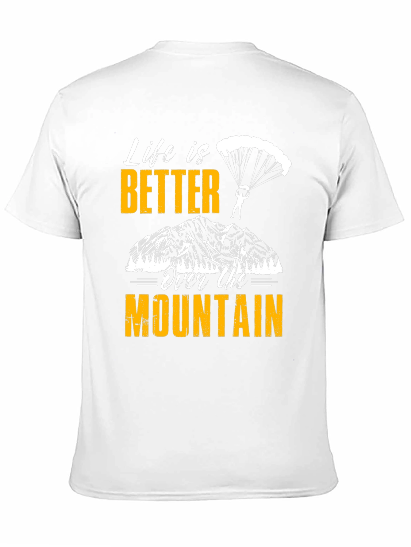 Life is Better Over the Mountain T-Shirt
