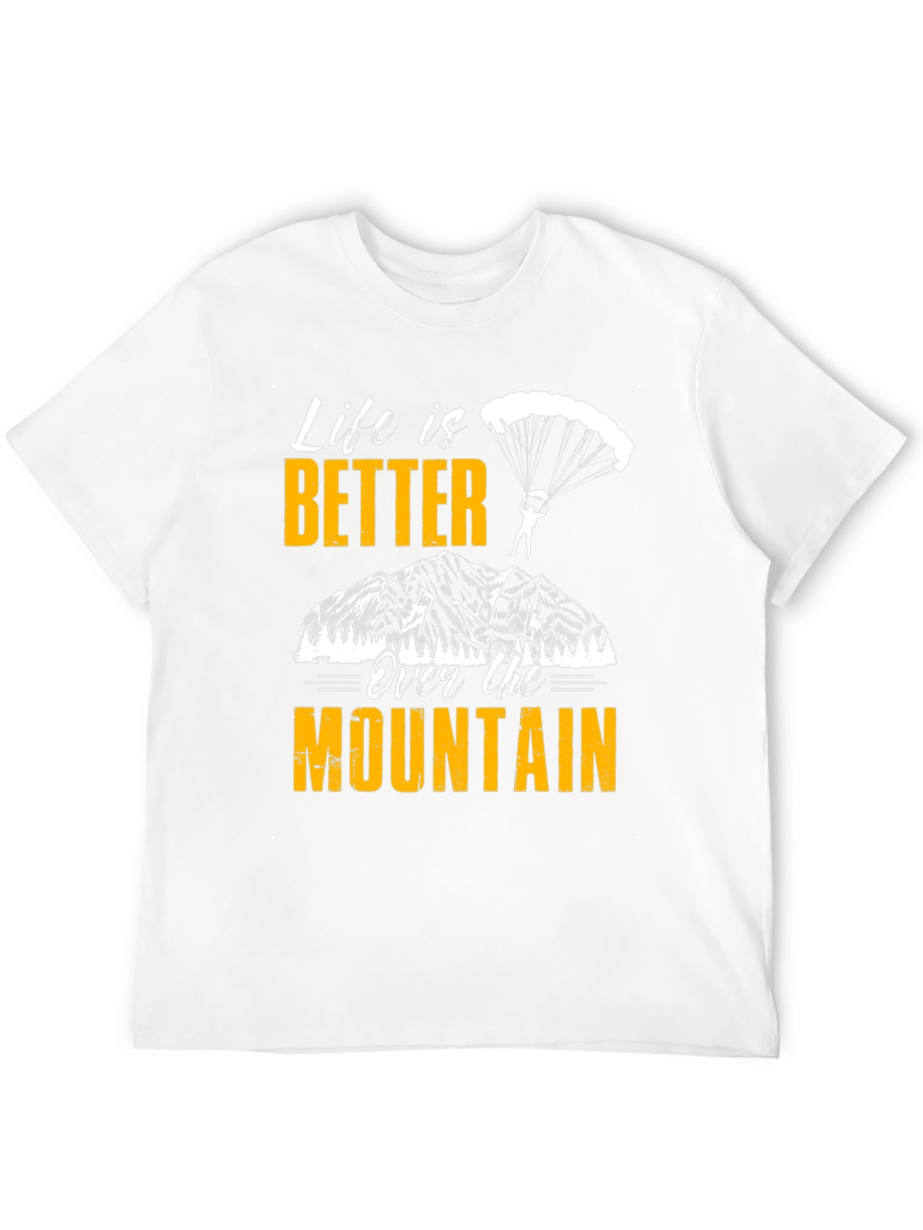 Life is Better Over the Mountain T-Shirt
