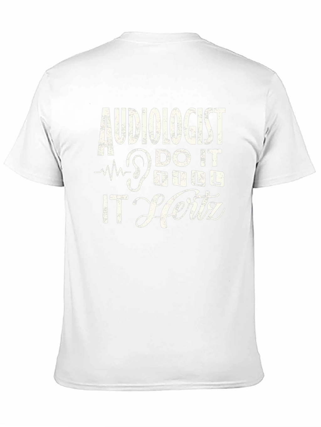 Audiologist Shirt - Funny Hearing Doctor Tee