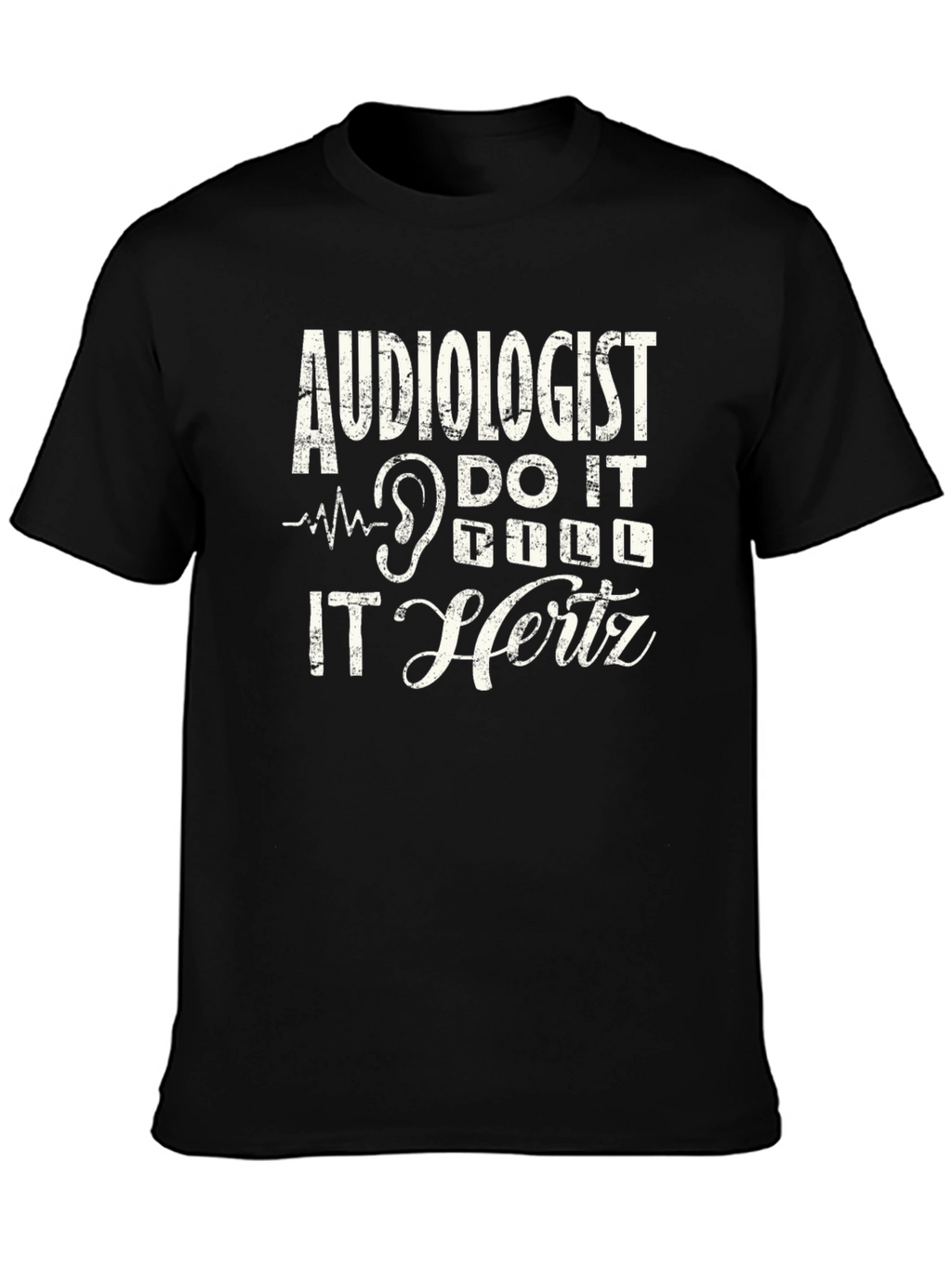 Audiologist Shirt - Funny Hearing Doctor Tee