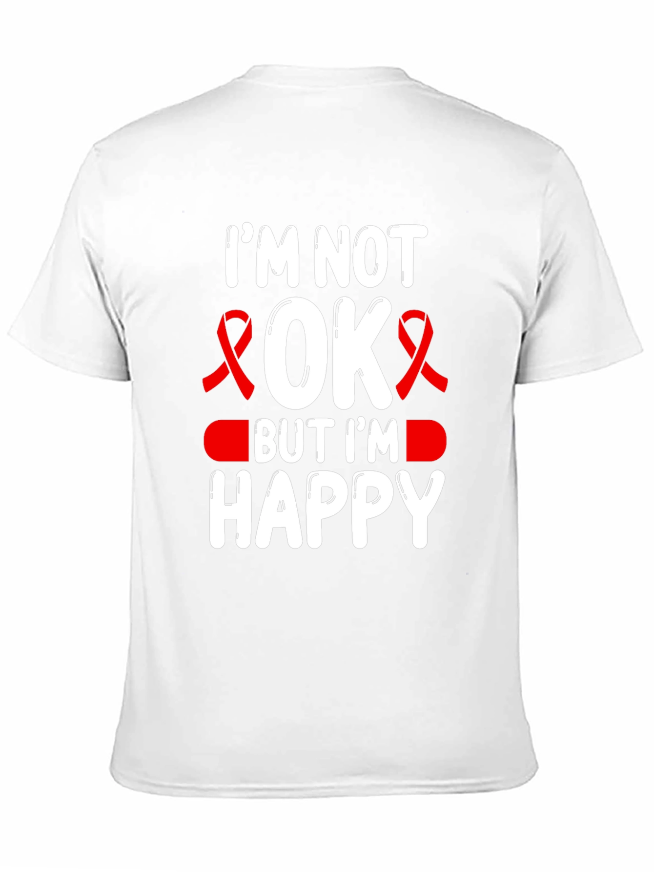Im Not OK But Im Happy T-Shirt