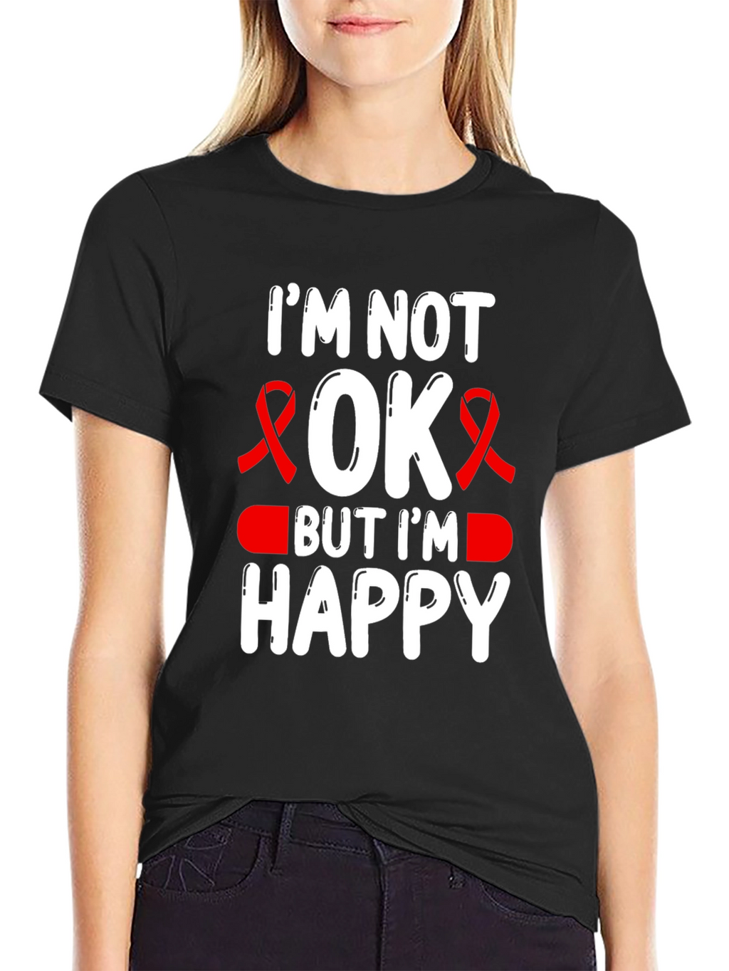 Im Not OK But Im Happy T-Shirt