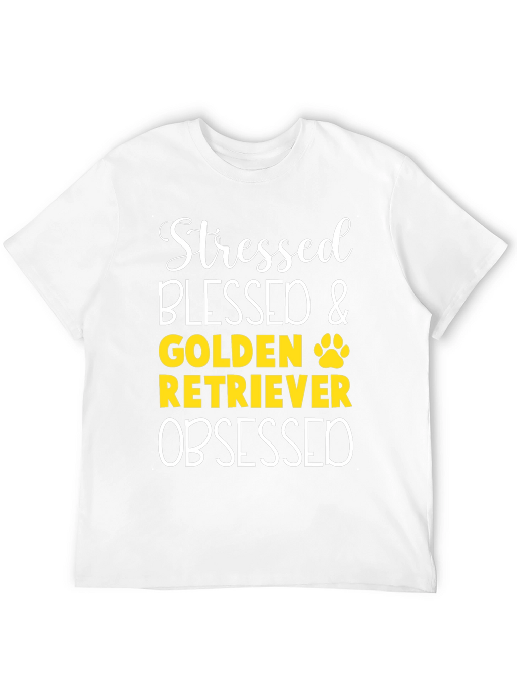Stressed Blessed Golden Retriever Obsessed T-Shirt