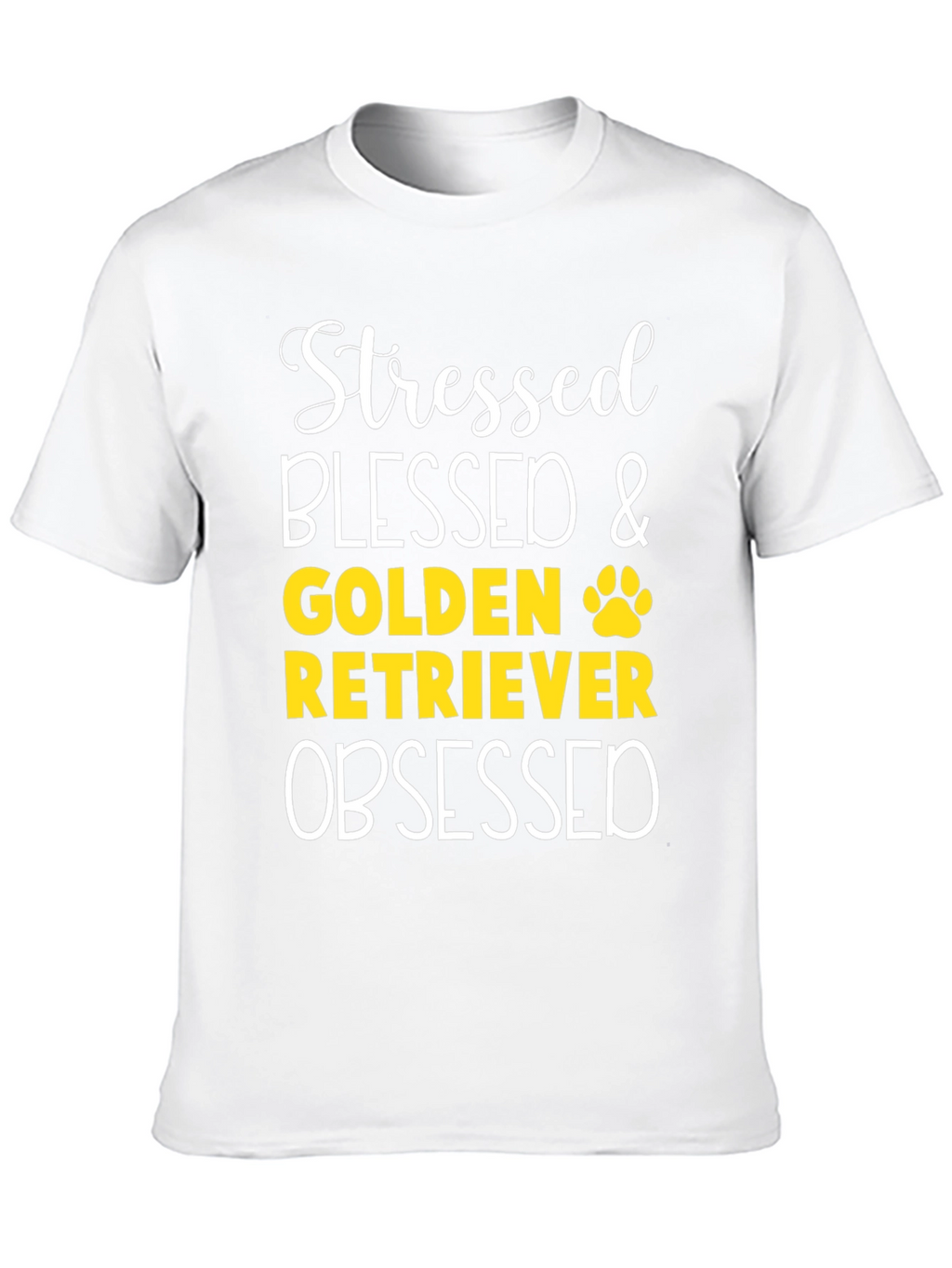 Stressed Blessed Golden Retriever Obsessed T-Shirt