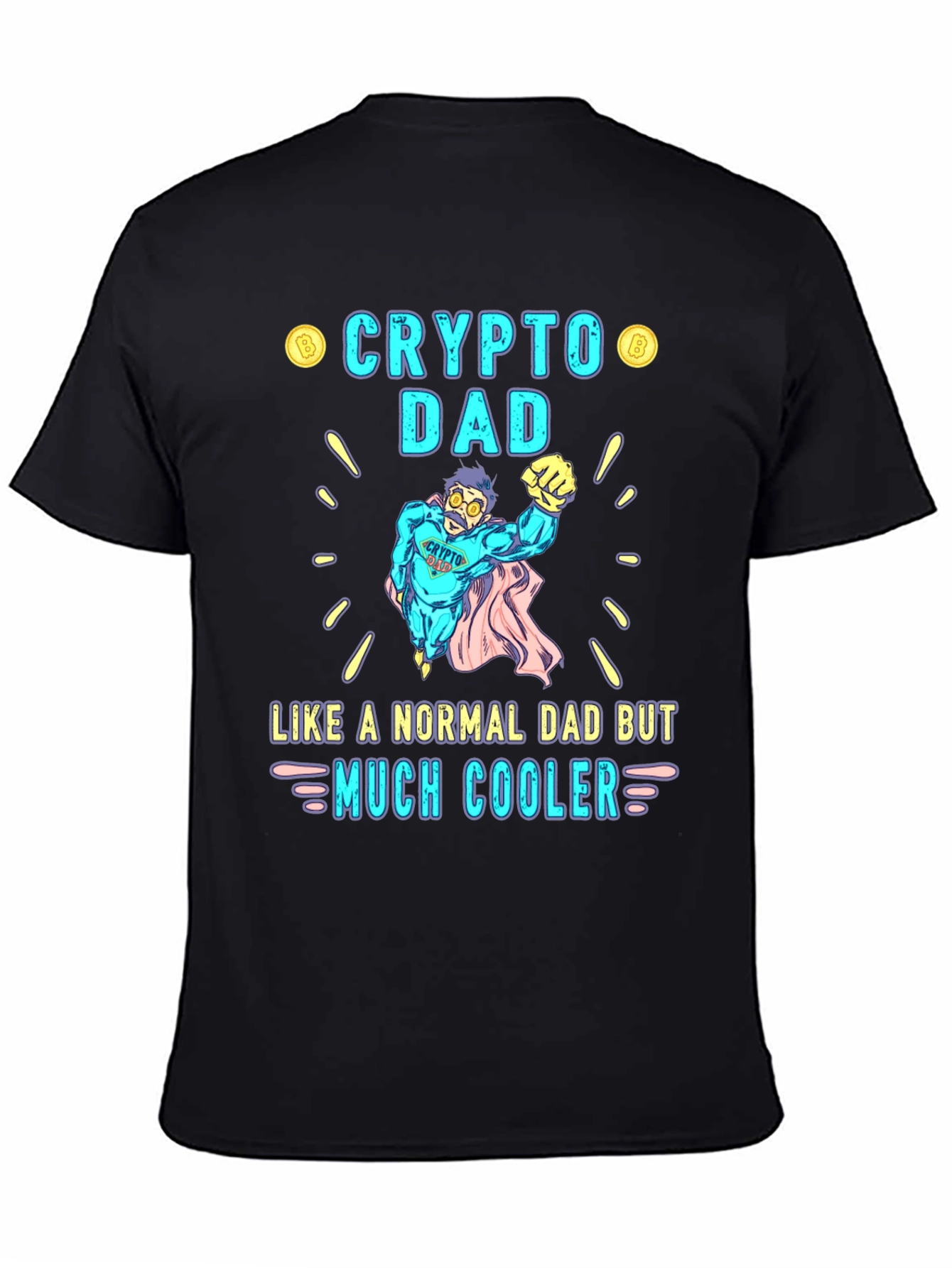 Crypto Dad T-Shirt - Like A Normal Dad But Much Cooler!