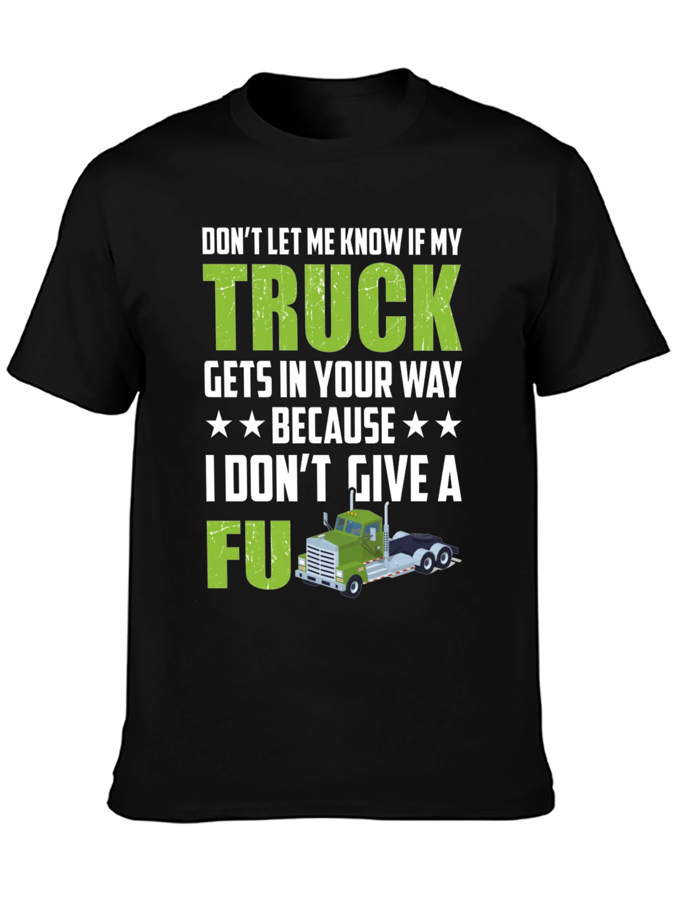 Trucker Attitude T-Shirt - Dont Let My Truck Get In Your Way!