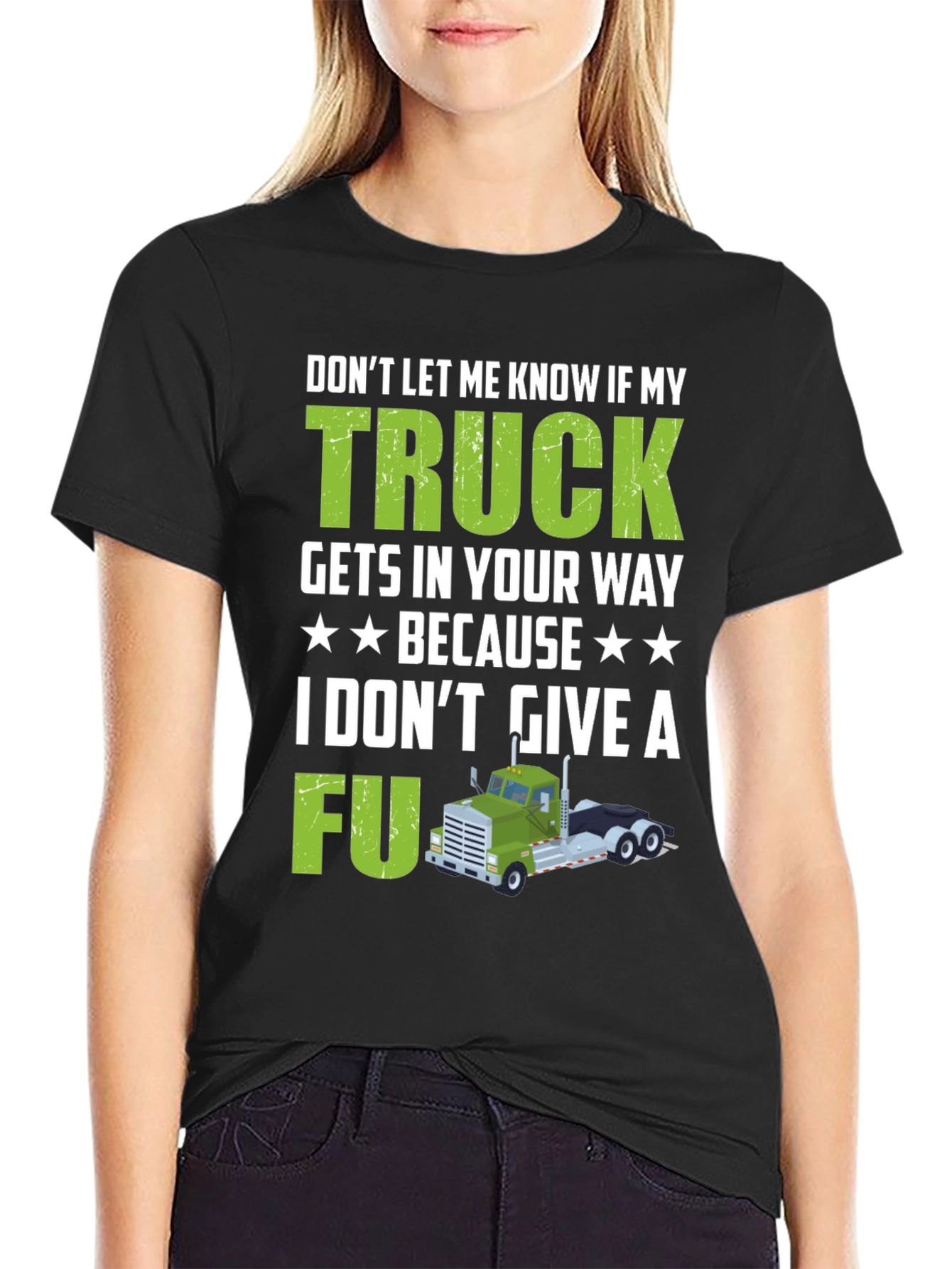 Trucker Attitude T-Shirt - Dont Let My Truck Get In Your Way!