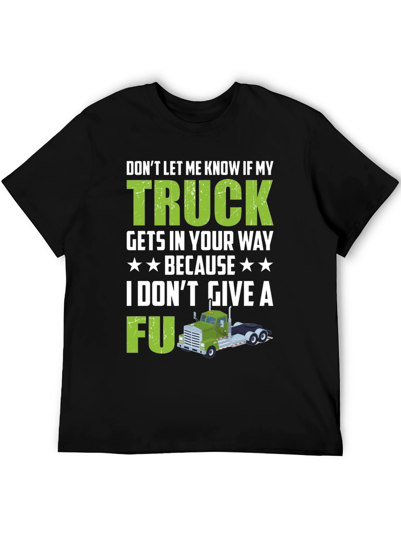 Trucker Attitude T-Shirt - Dont Let My Truck Get In Your Way!