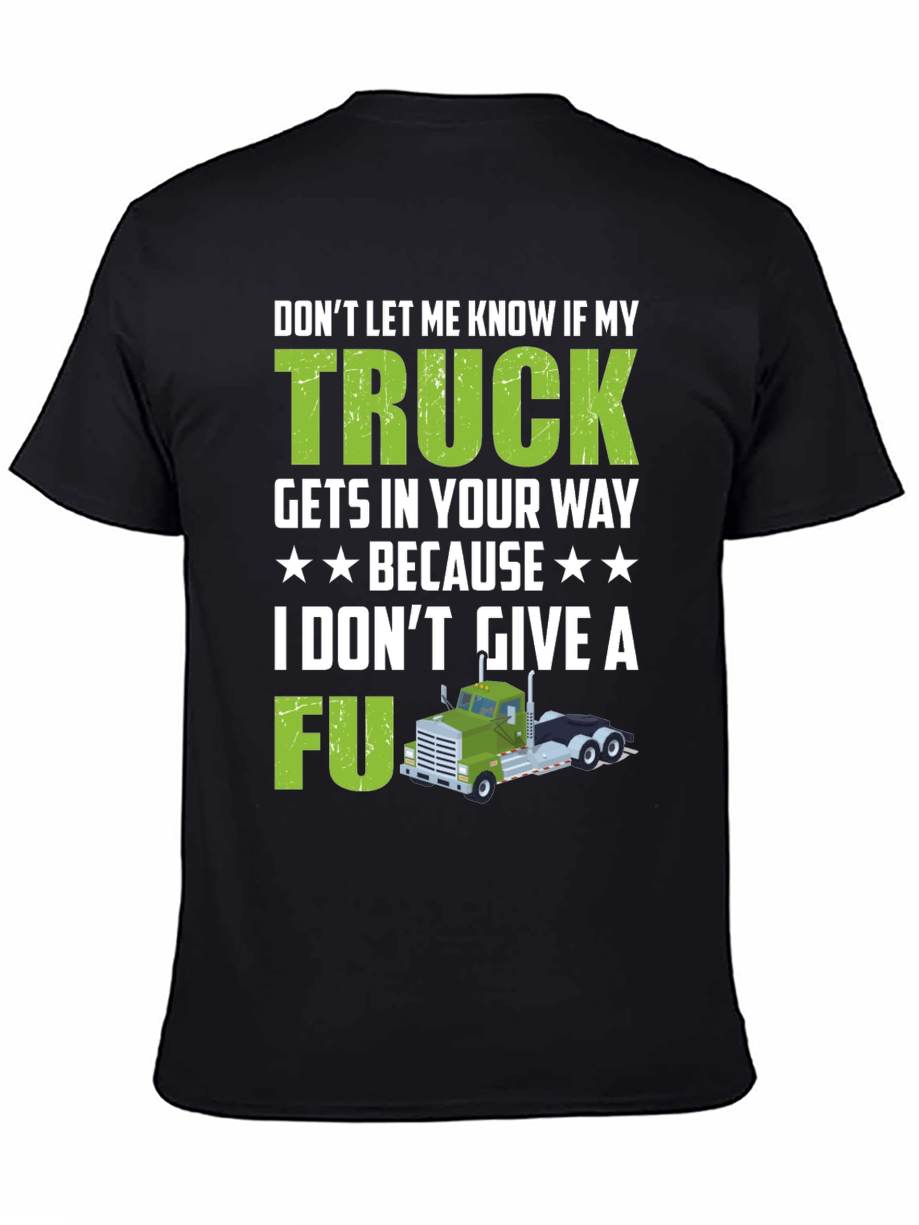 Trucker Attitude T-Shirt - Dont Let My Truck Get In Your Way!