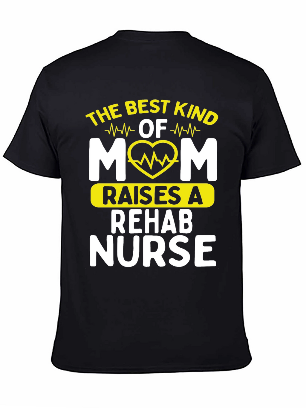Best Kind of Mom Rehab Nurse T-Shirt