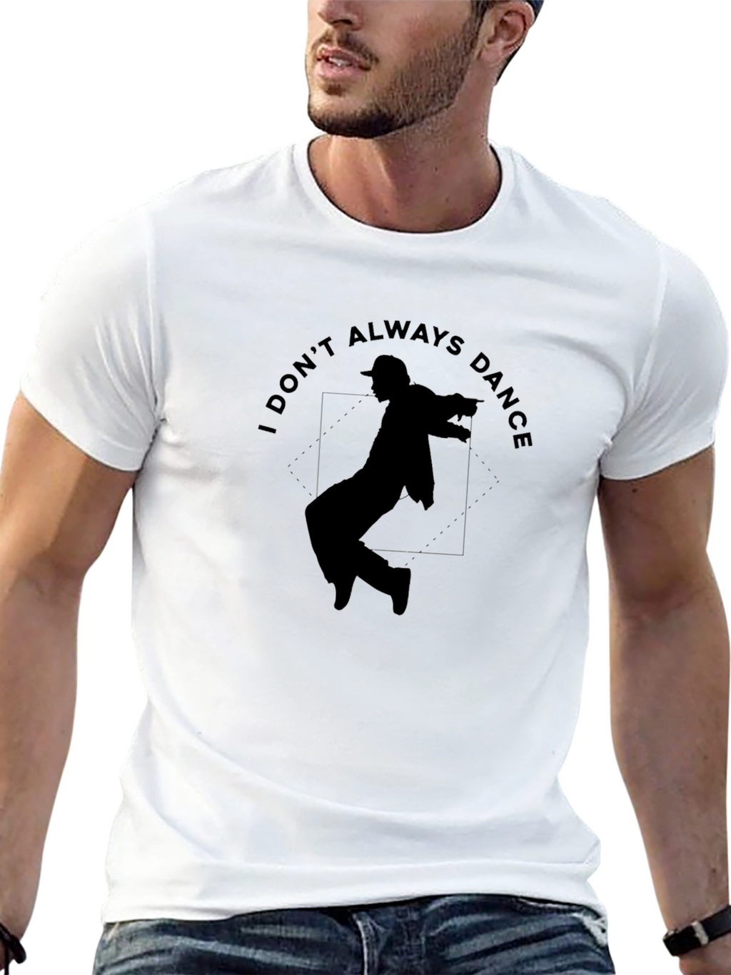 I Dont Always Dance Graphic T-Shirt