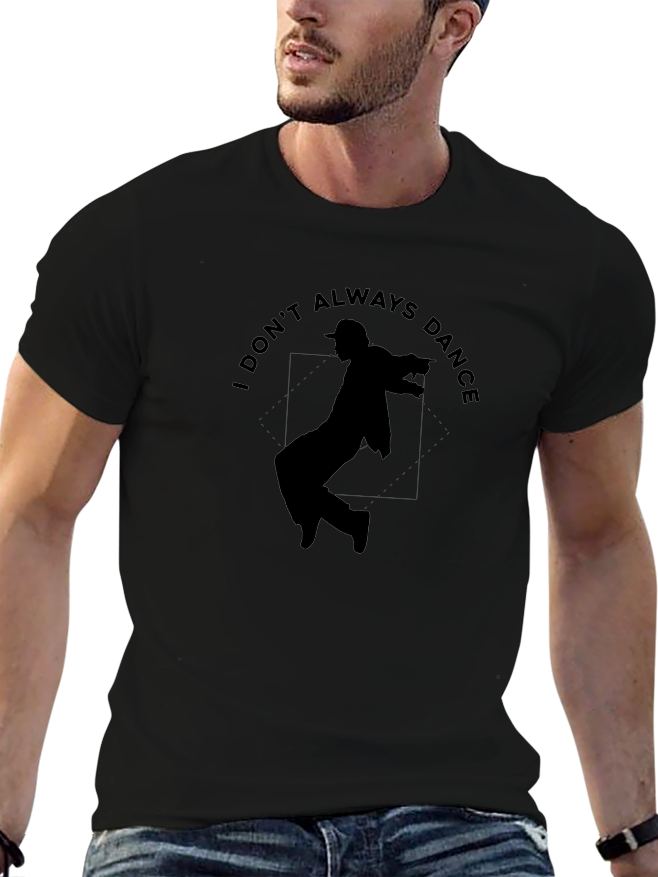 I Dont Always Dance Graphic T-Shirt