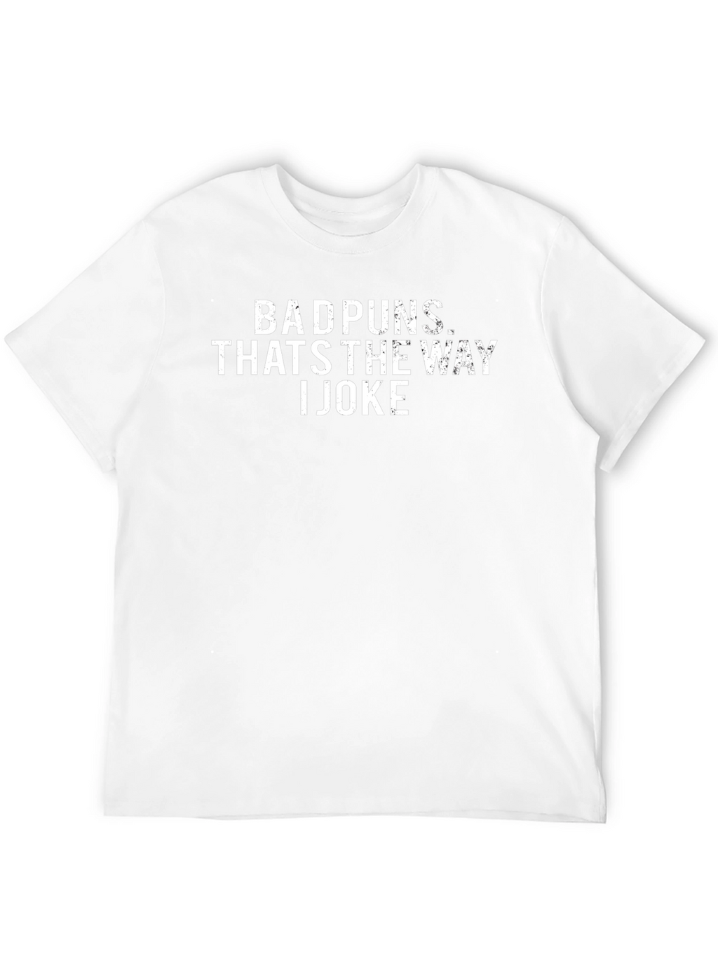 Bad Puns Thats the Way I Joke Graphic T-Shirt