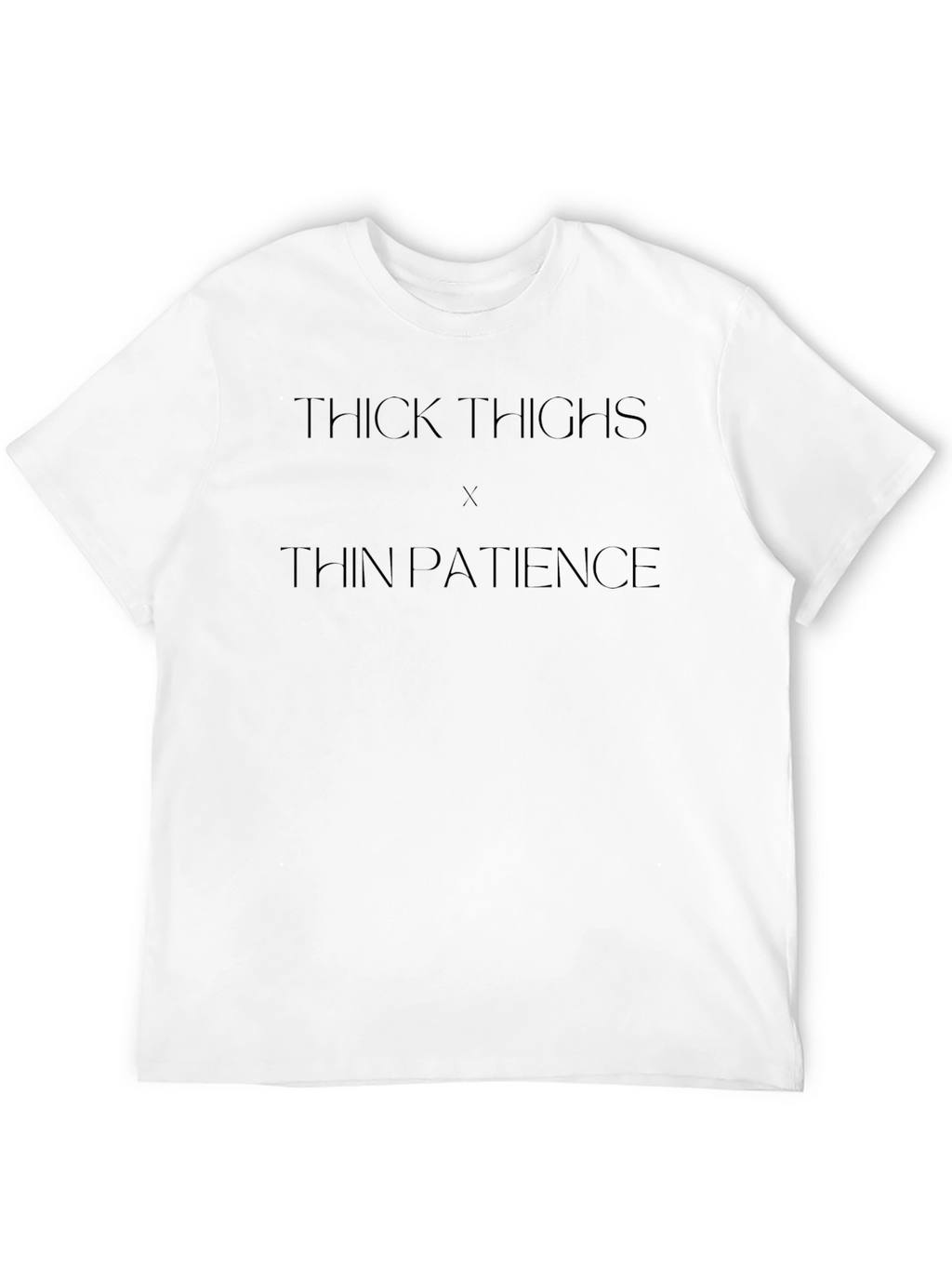 Thick Thighs Thin Patience Graphic Tee