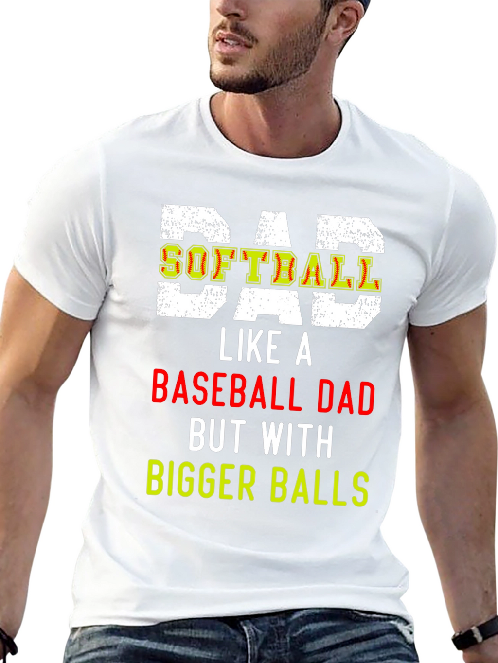Dad Softball T-Shirt: Bigger Balls