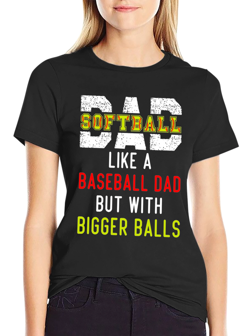 Dad Softball T-Shirt: Bigger Balls