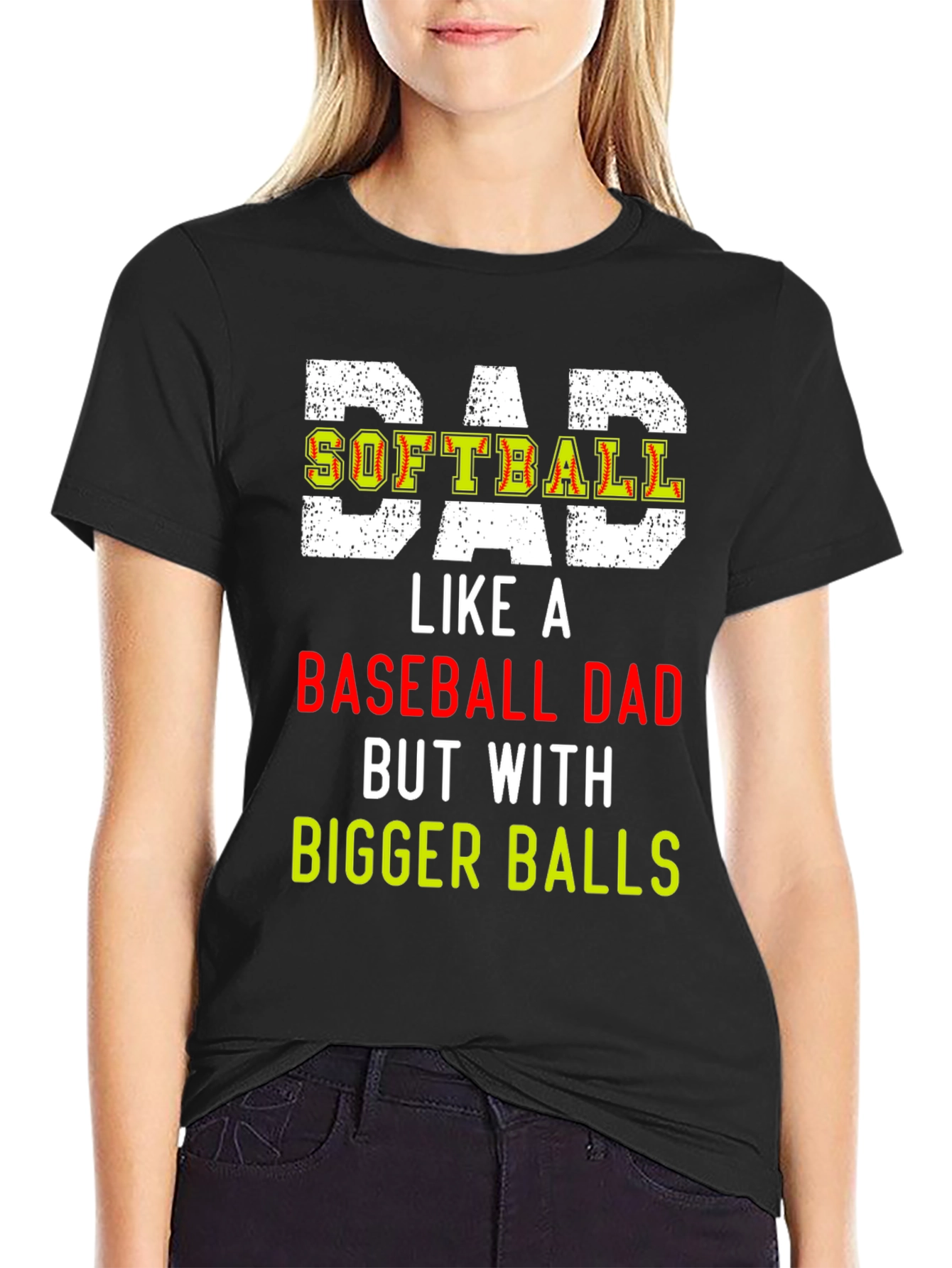Dad Softball T-Shirt: Bigger Balls