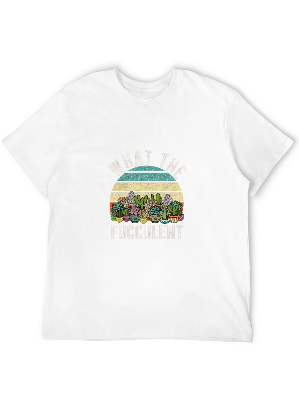 Funny What The Fucculent Graphic Tee