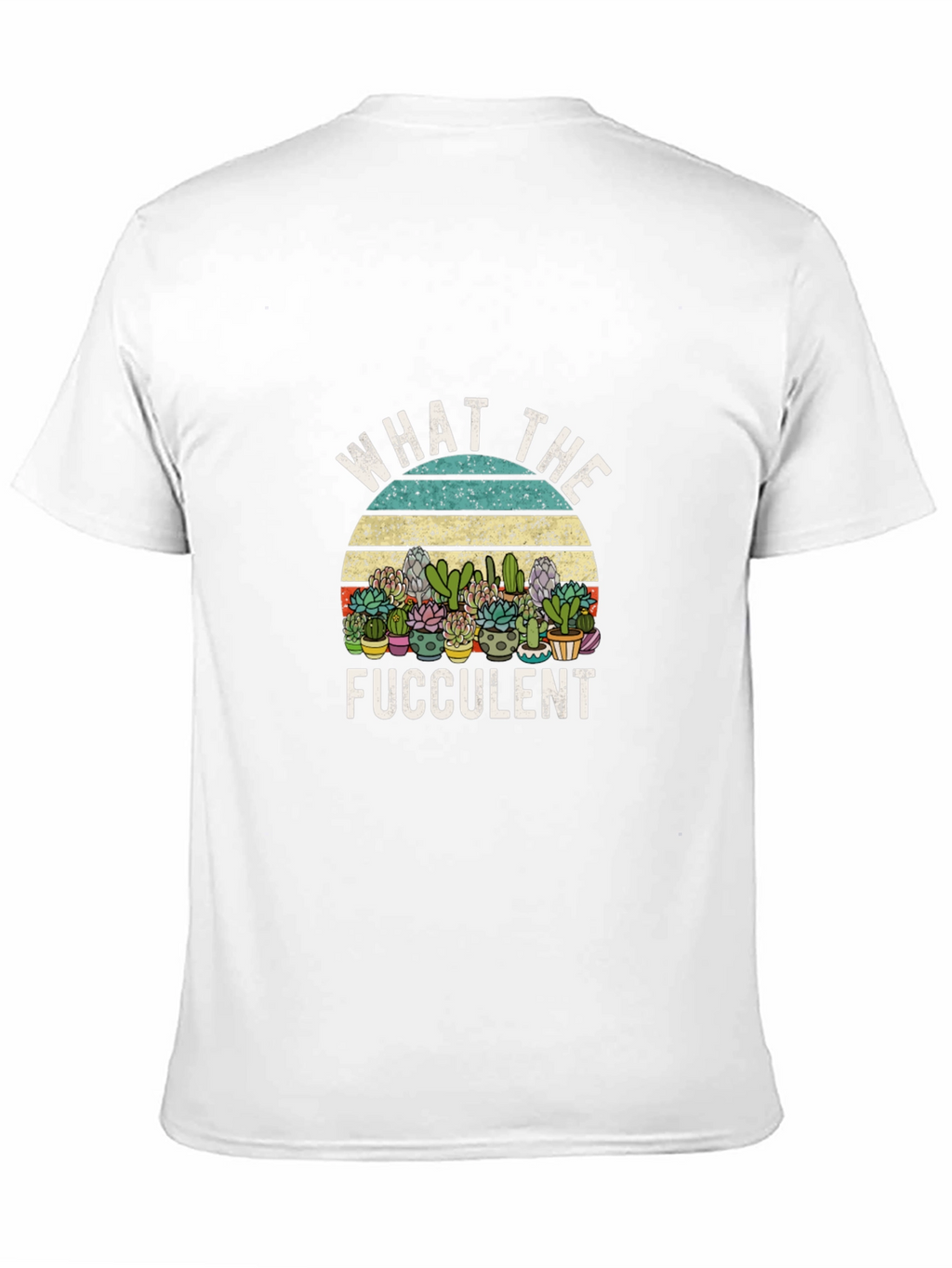 Funny What The Fucculent Graphic Tee