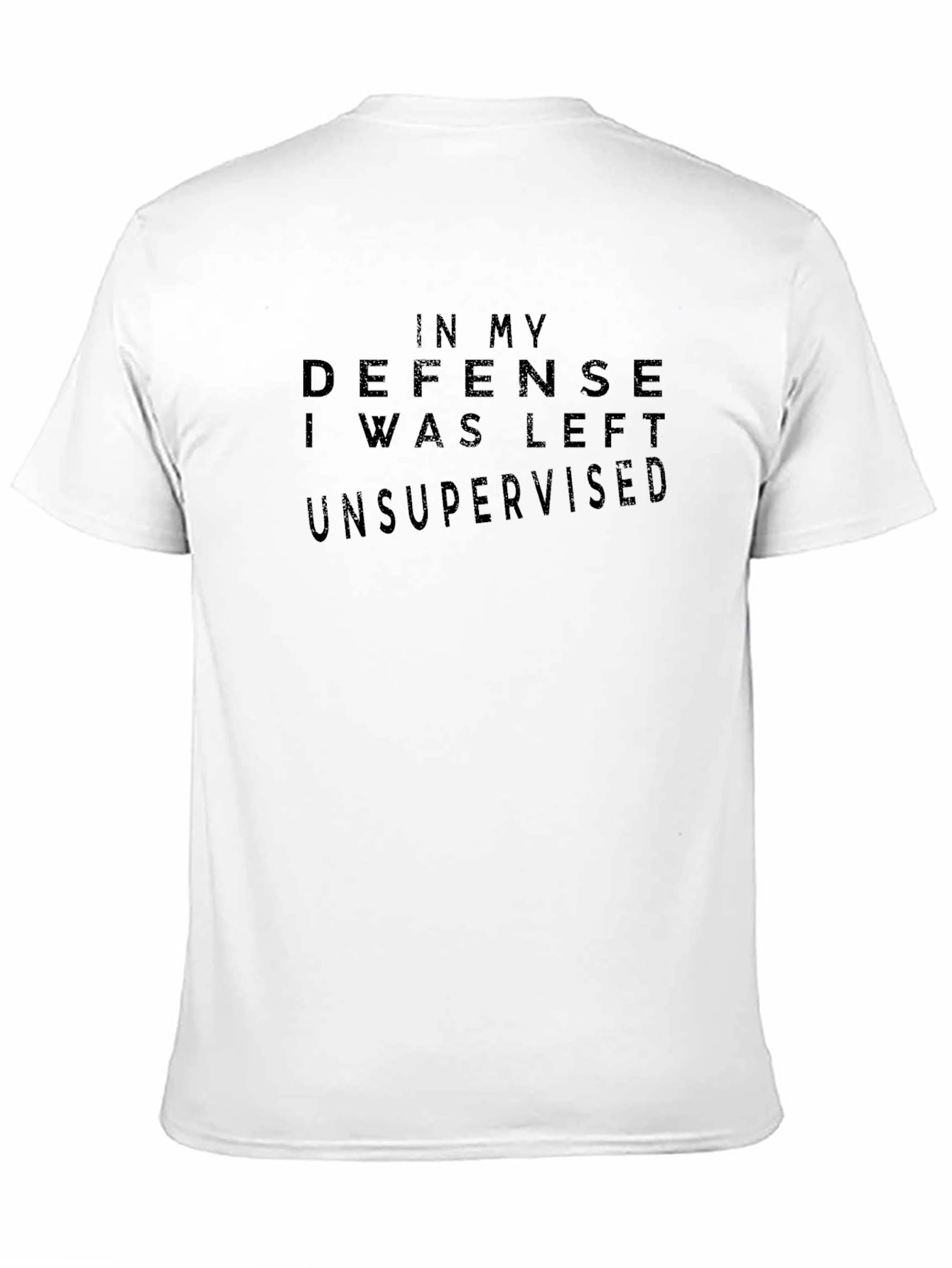 In My Defense Unsupervised T-Shirt