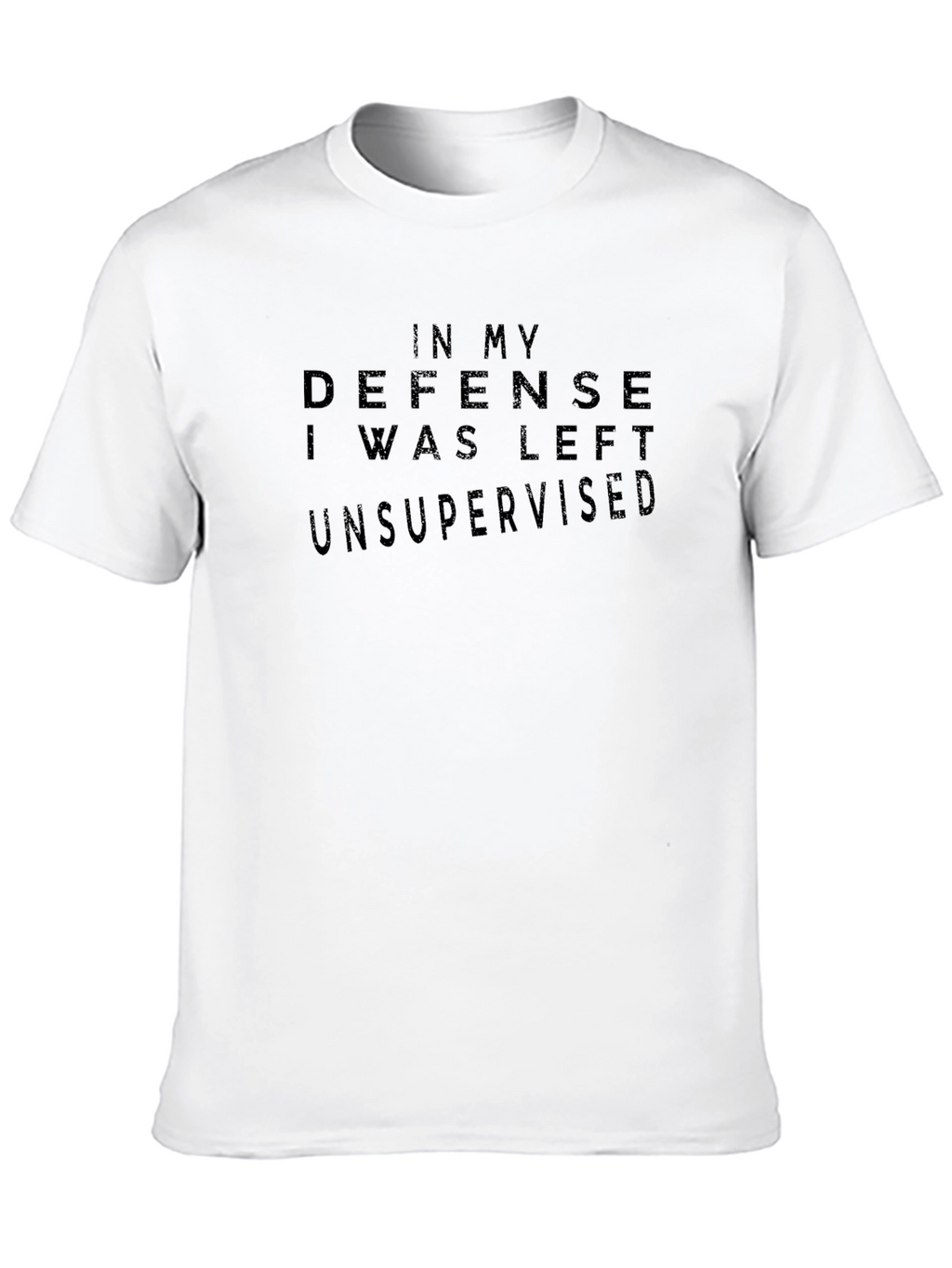 In My Defense Unsupervised T-Shirt