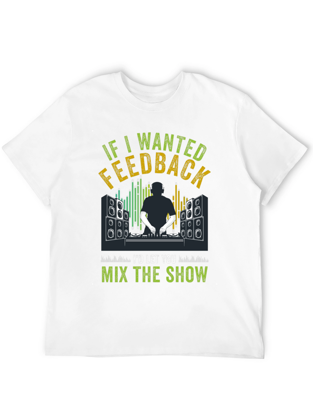 DJ Feedback T-Shirt - Mix the Show