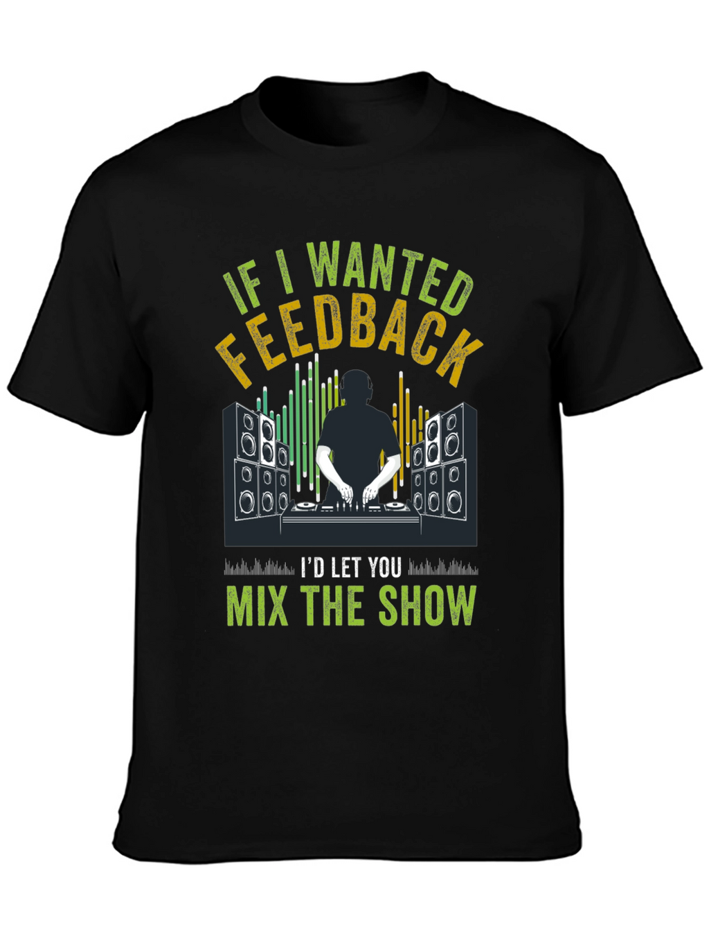 DJ Feedback T-Shirt - Mix the Show