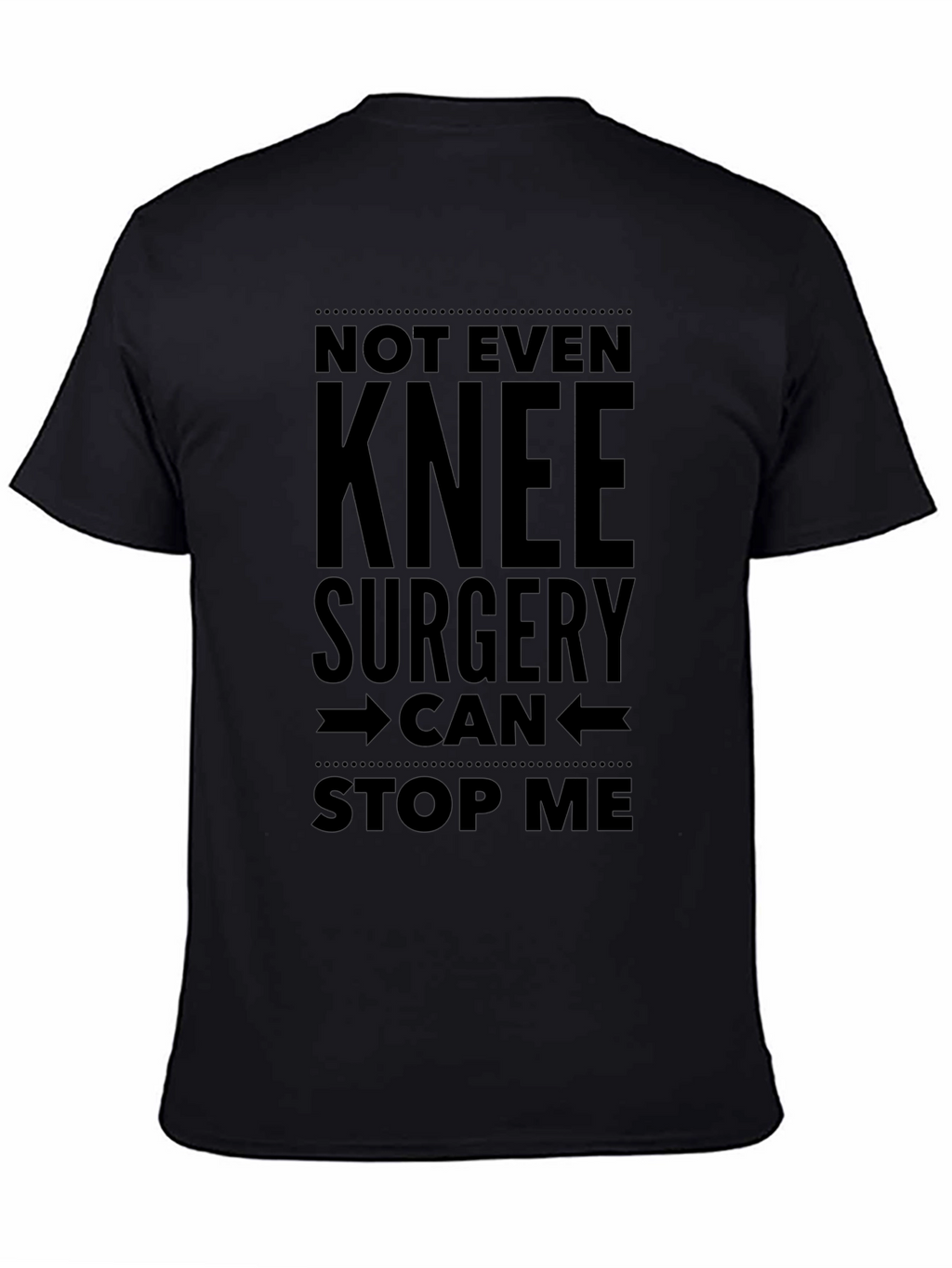 Knee Surgery Cant Stop Me Black T-Shirt