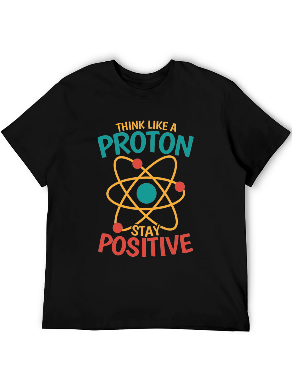 Think Like A Proton Positive Black T-Shirt